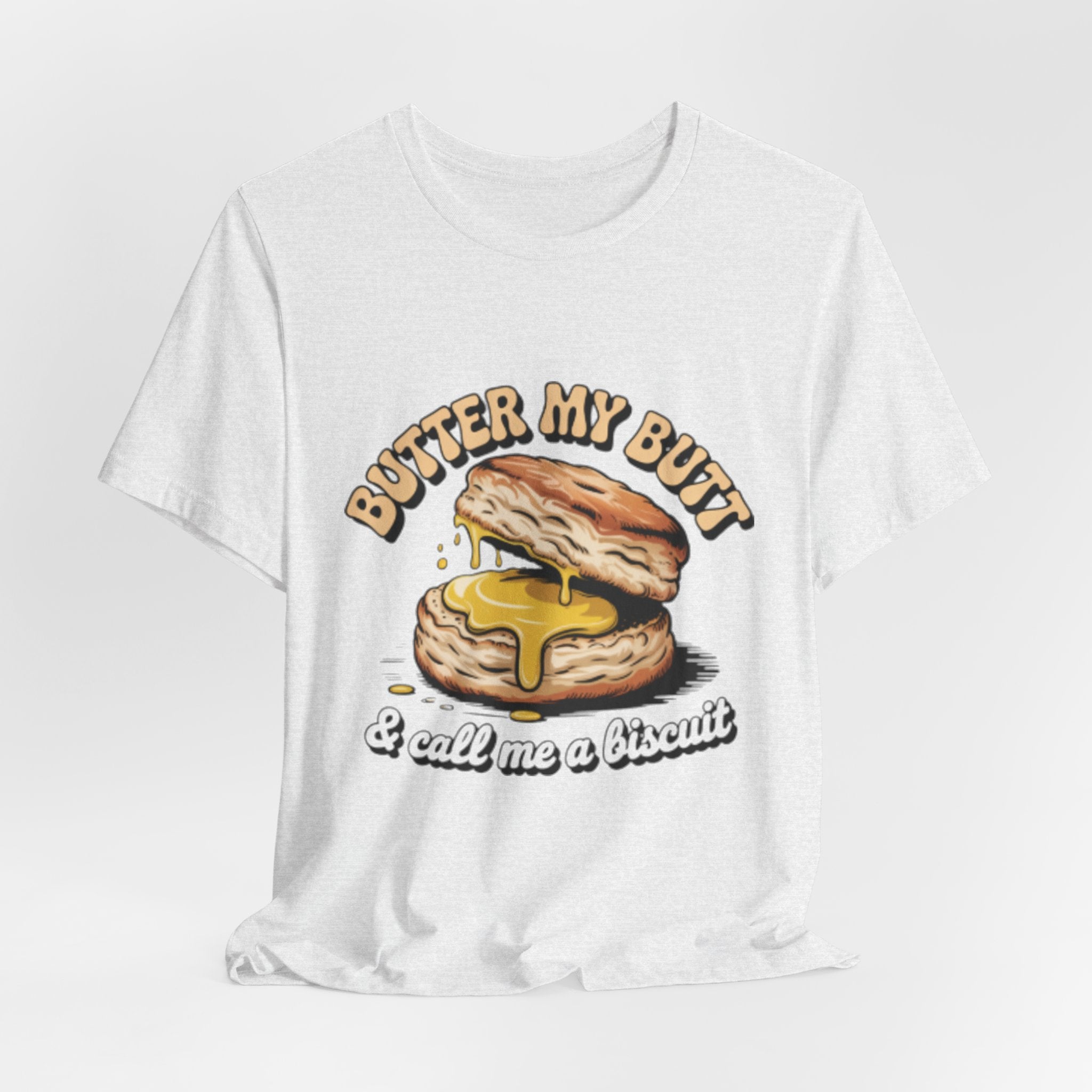 Butter My Butt Biscuit Funny Breakfast Tee