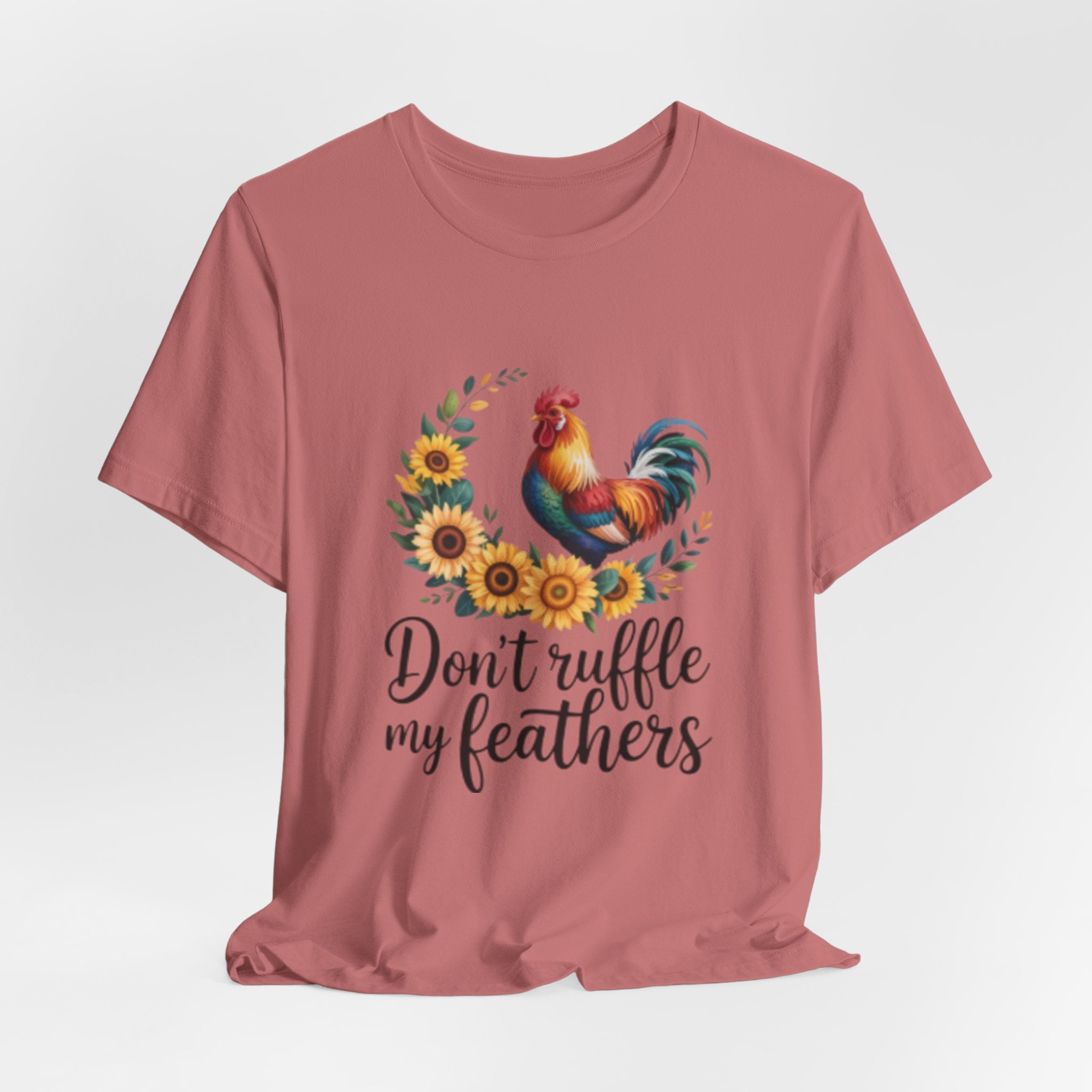 Rooster Sunflower Tee — "Don't Ruffle My Feathers" Graphic T-Shirt