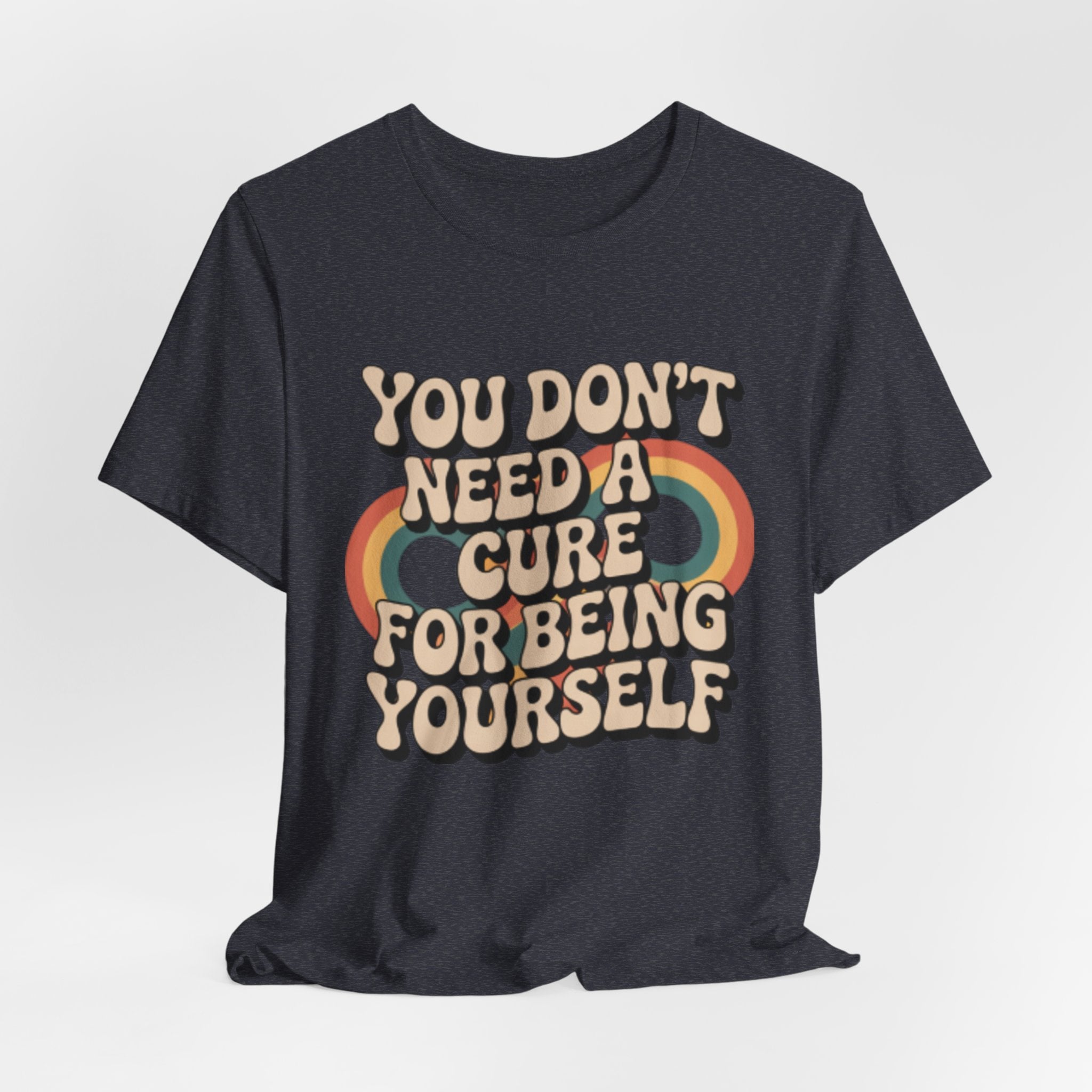 You Don't Need a Cure For Being Yourself Pride Tee