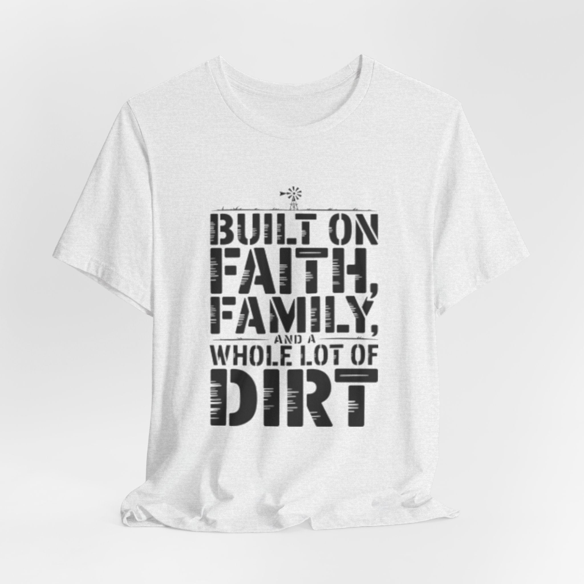 Built on Faith, Family & Dirt T-Shirt