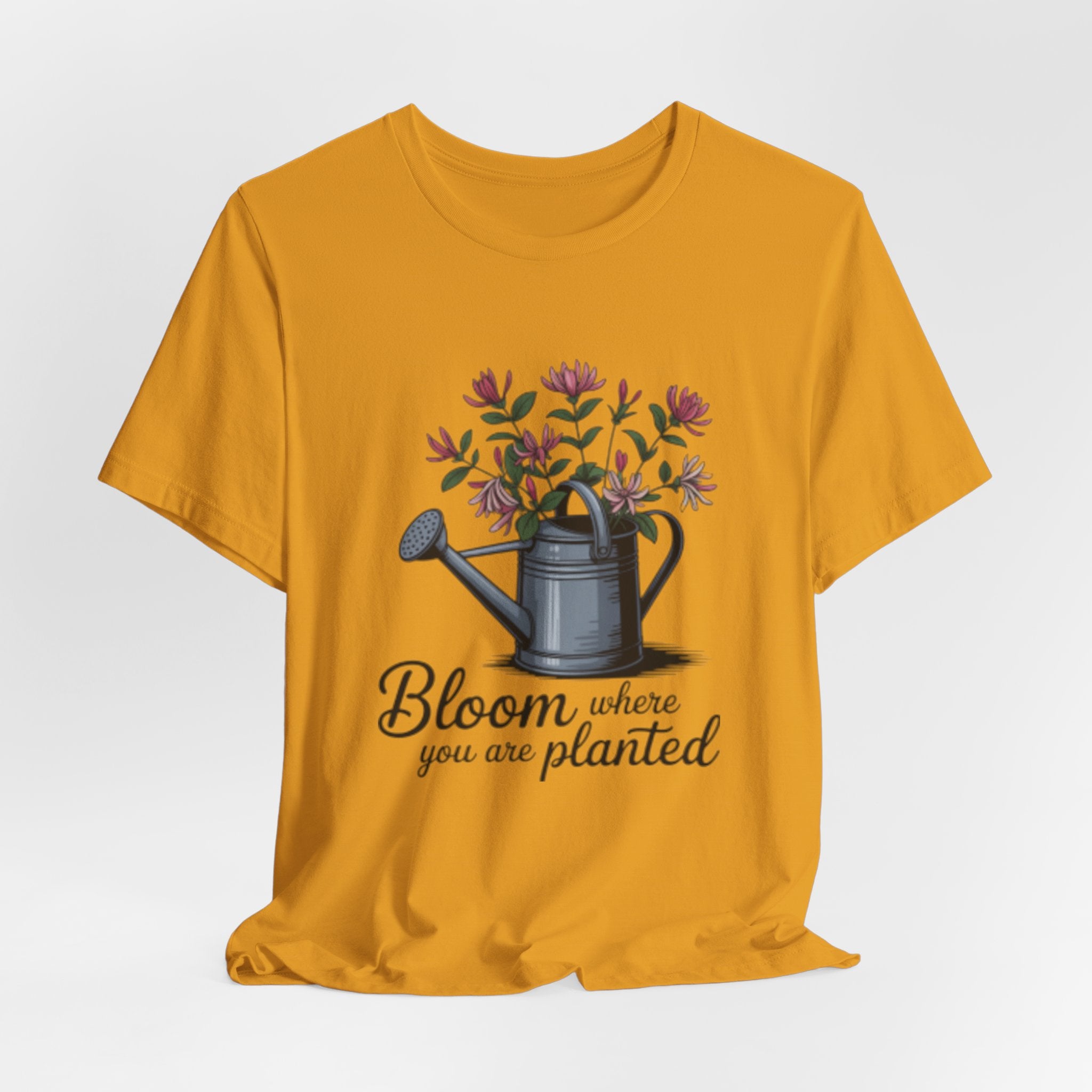 Bloom Where You Are Planted T-Shirt — Watering Can Floral Tee for Gardeners & Nature Lovers