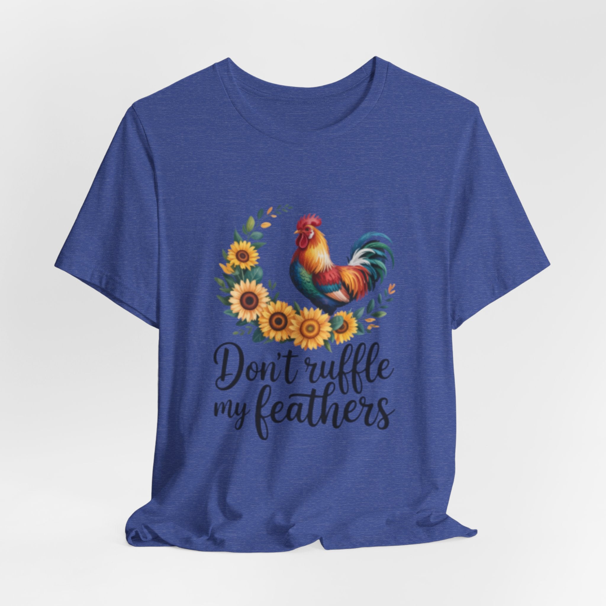 Rooster Sunflower Tee — "Don't Ruffle My Feathers" Graphic T-Shirt