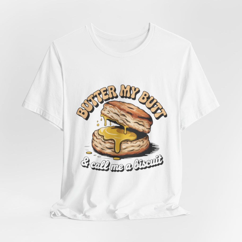 Butter My Butt Biscuit Funny Breakfast Tee
