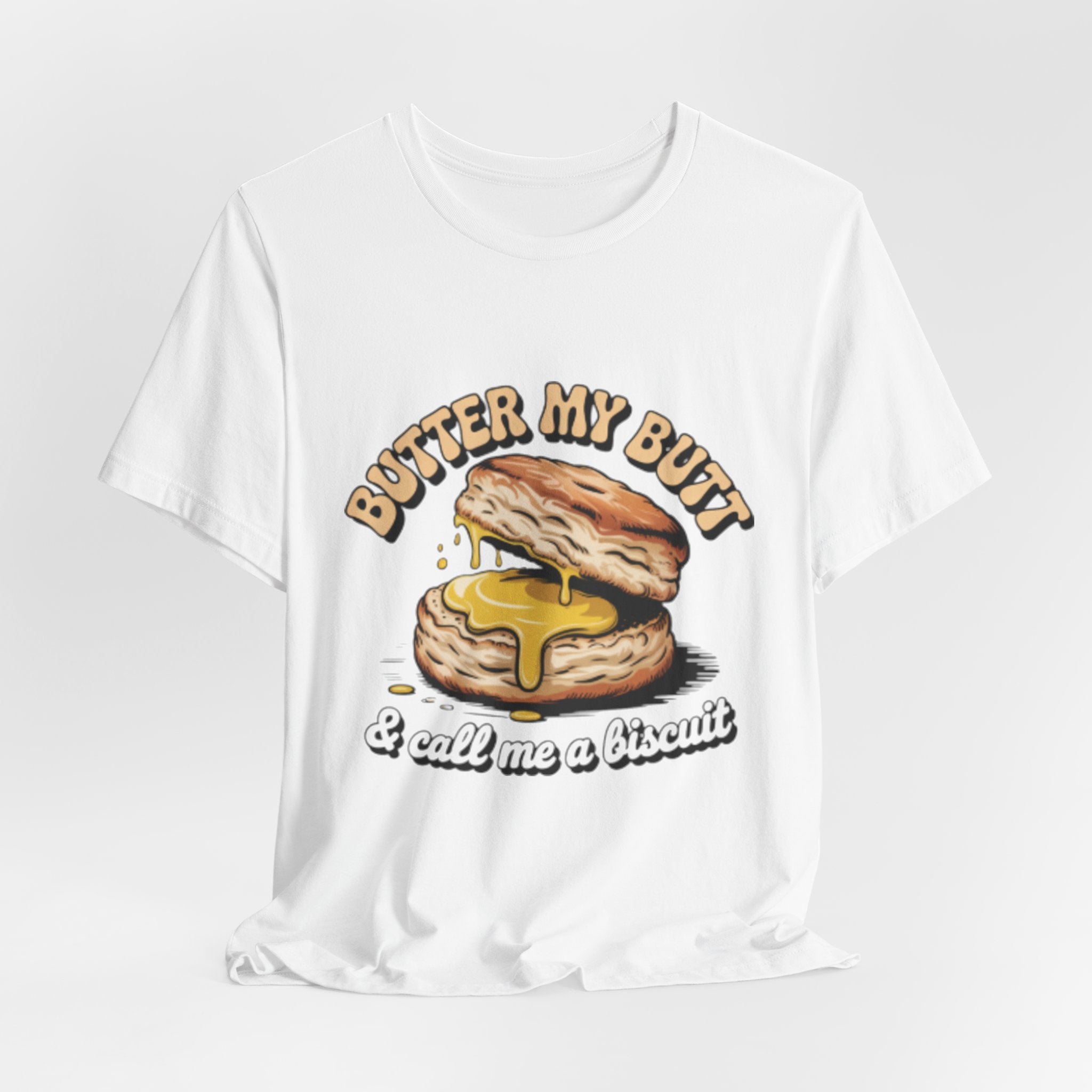Butter My Butt Biscuit Funny Breakfast Tee