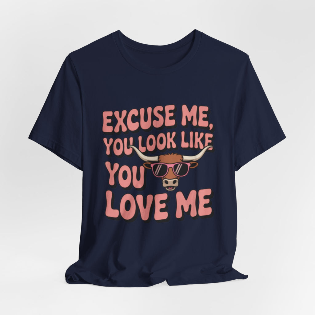 Excuse Me You Look Like You Love Me Tee — Funny Sunglasses Cow Graphic T-Shirt