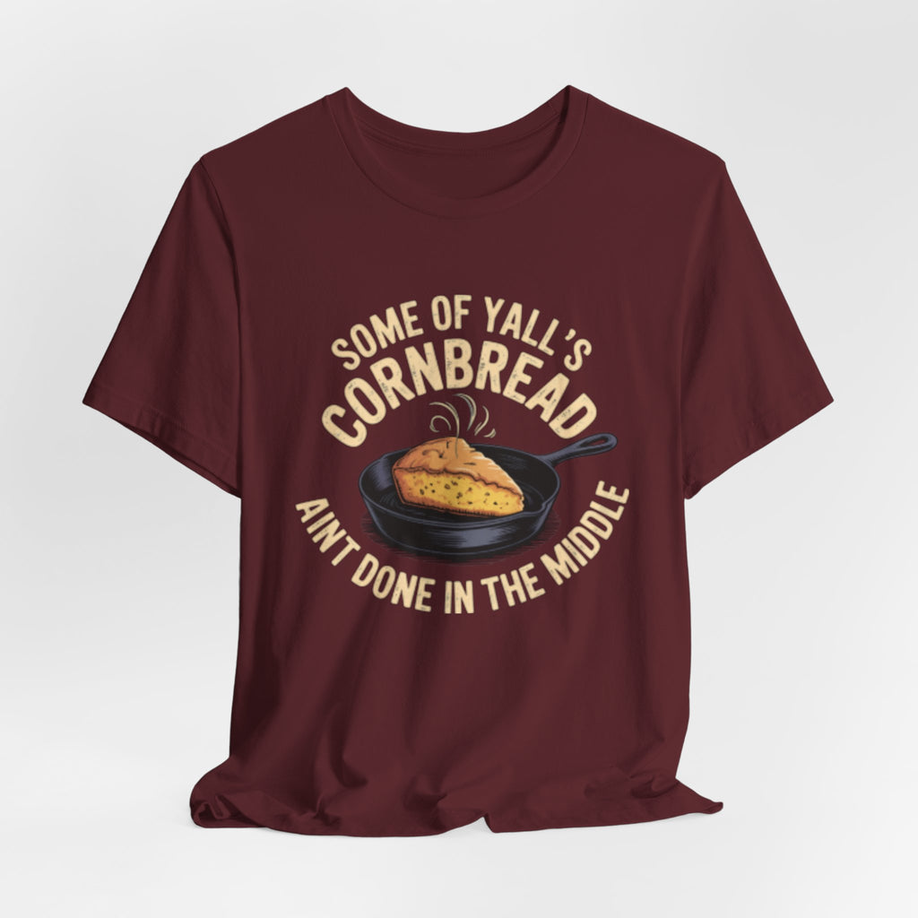 Some of Y'all's Cornbread Ain't Done Skillet Tee