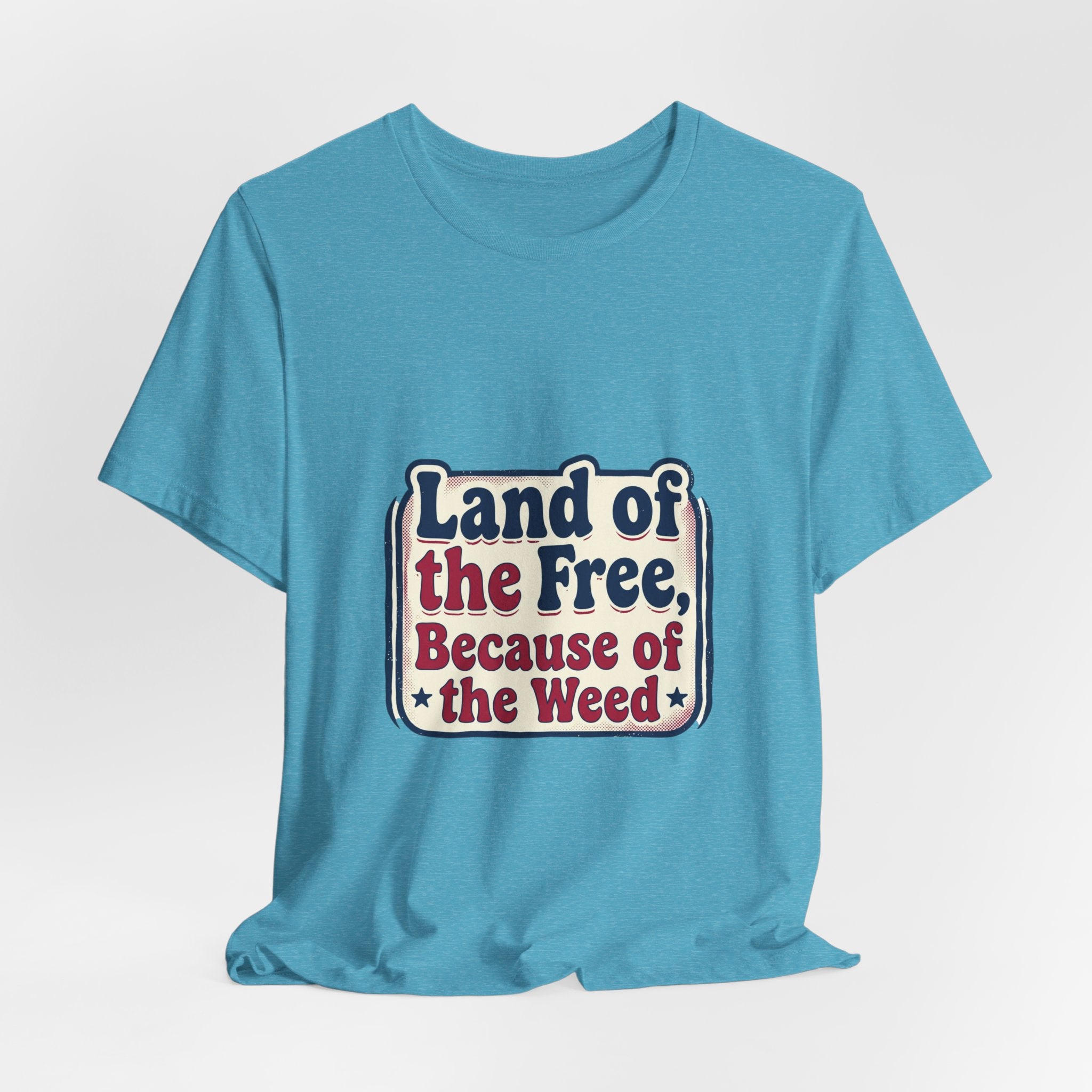 Land of the Free Because of the Weed Tee