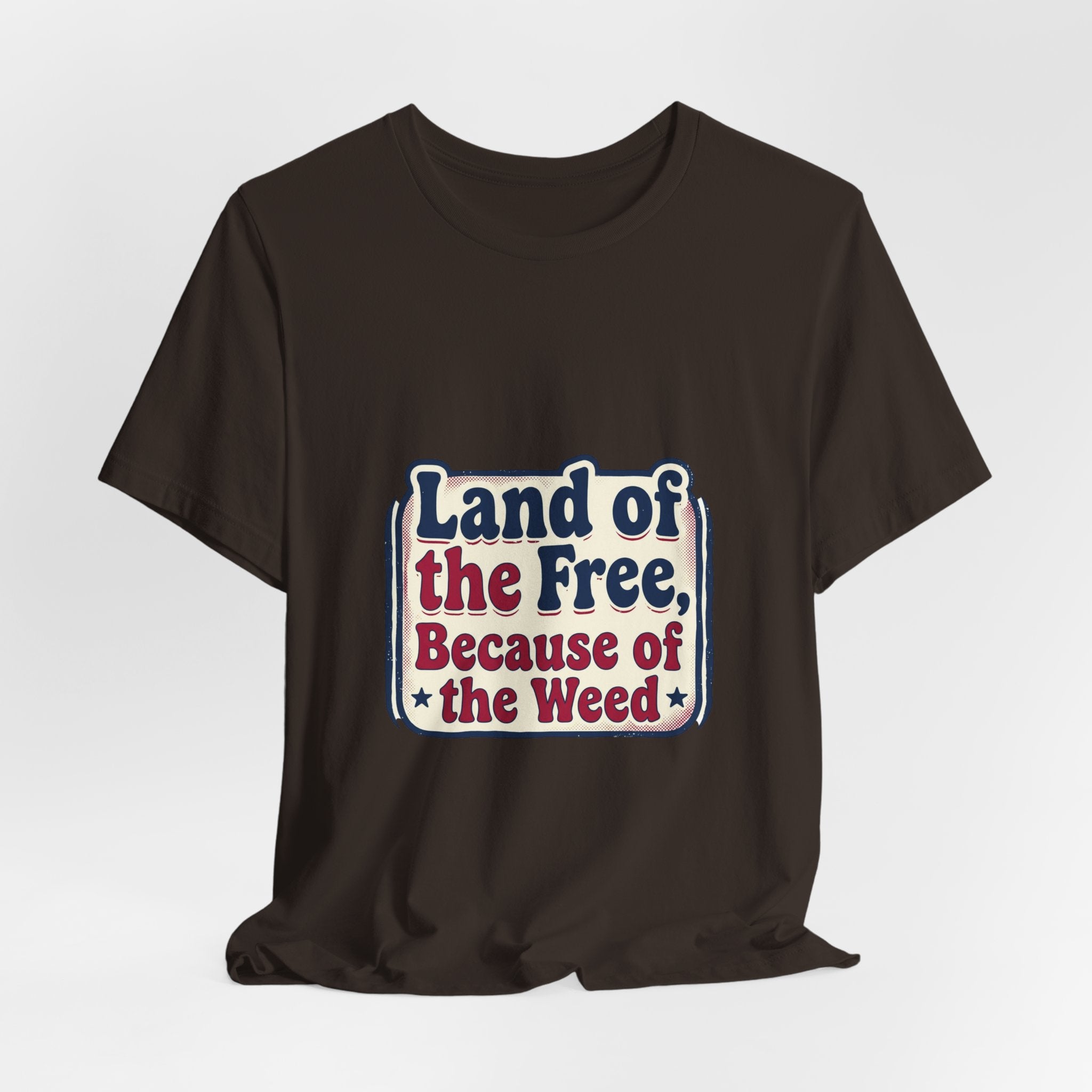 Land of the Free Because of the Weed Tee