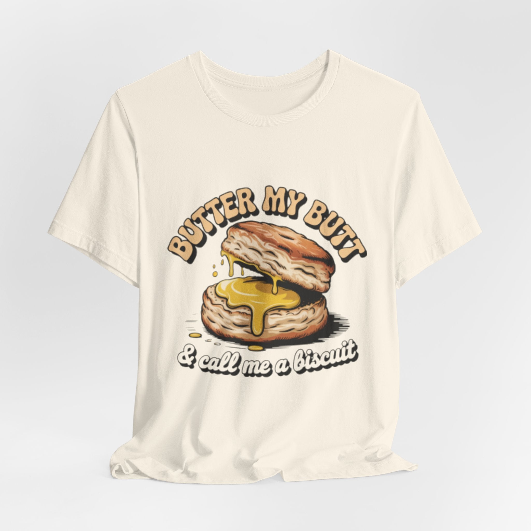 Butter My Butt Biscuit Funny Breakfast Tee