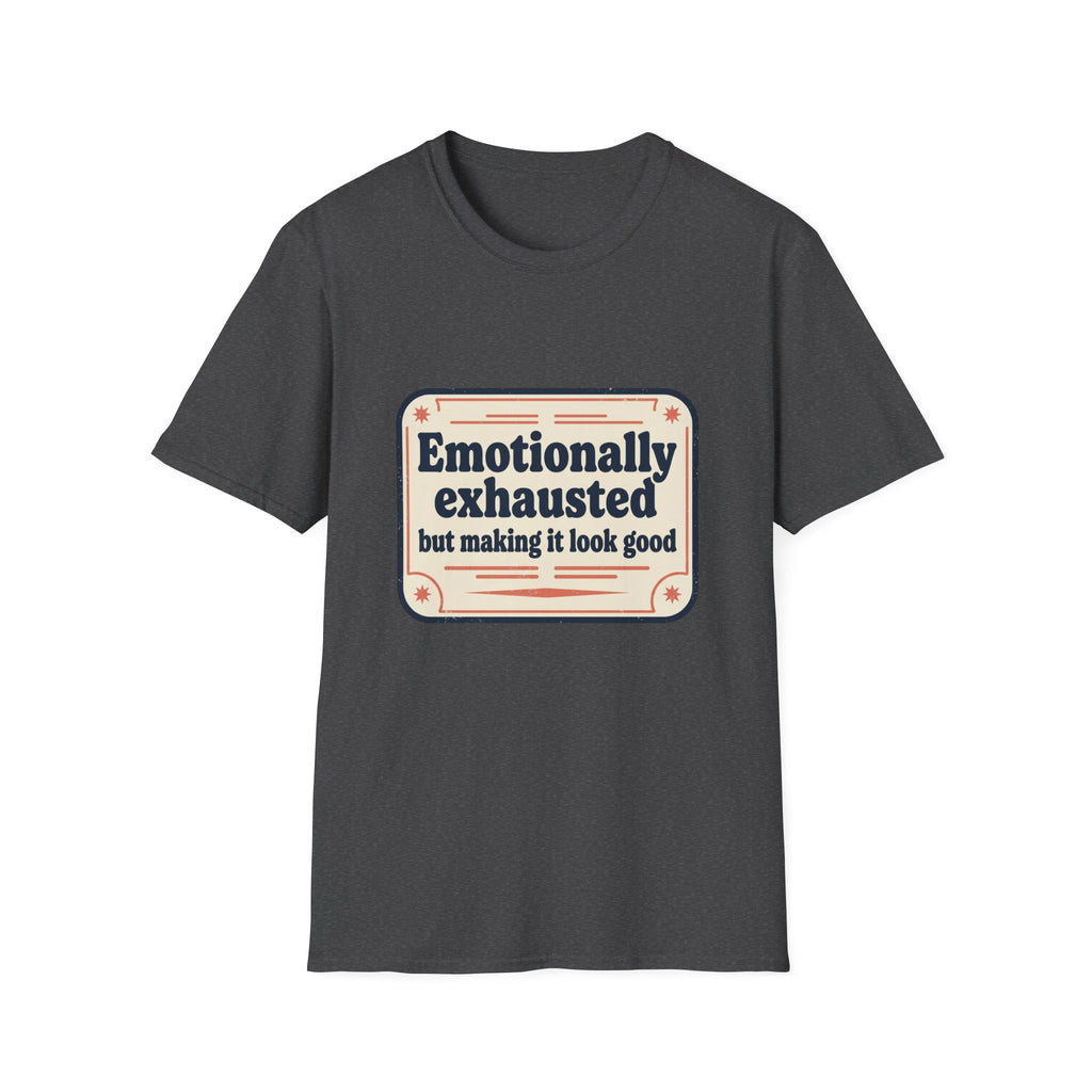 Emotionally Exhausted But Making It Look Good Tee