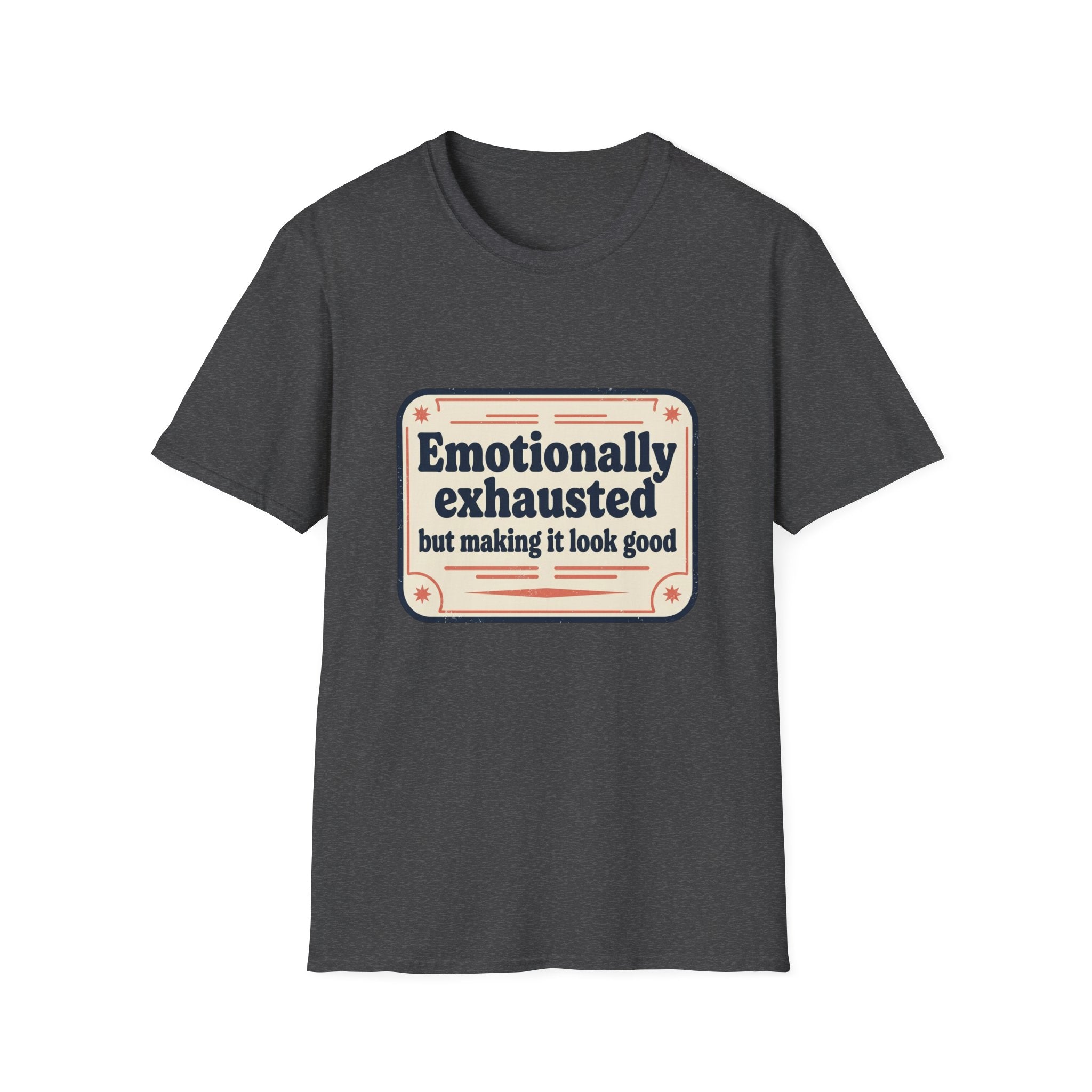 Emotionally Exhausted But Making It Look Good Tee