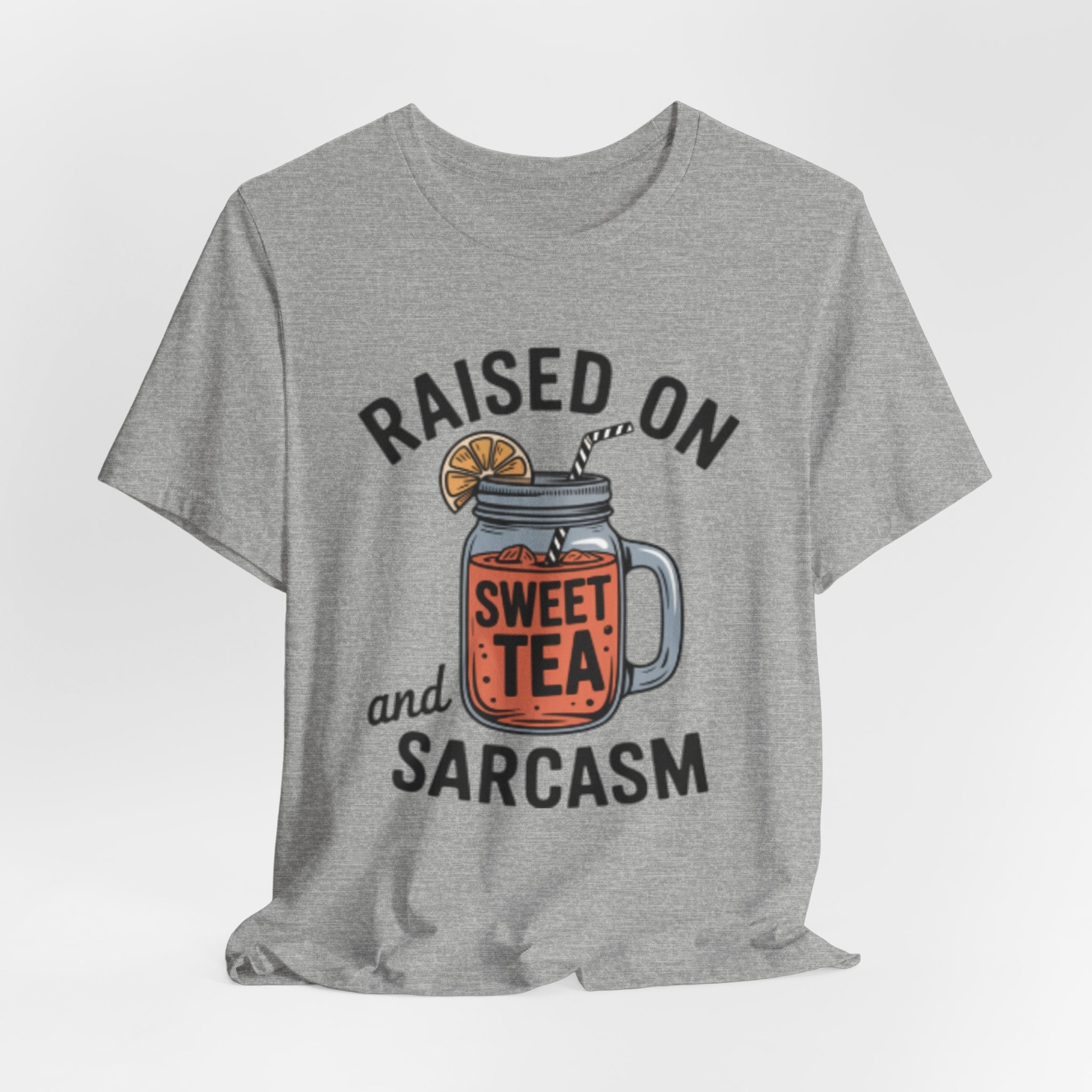 Raised on Sweet Tea and Sarcasm Southern Tee