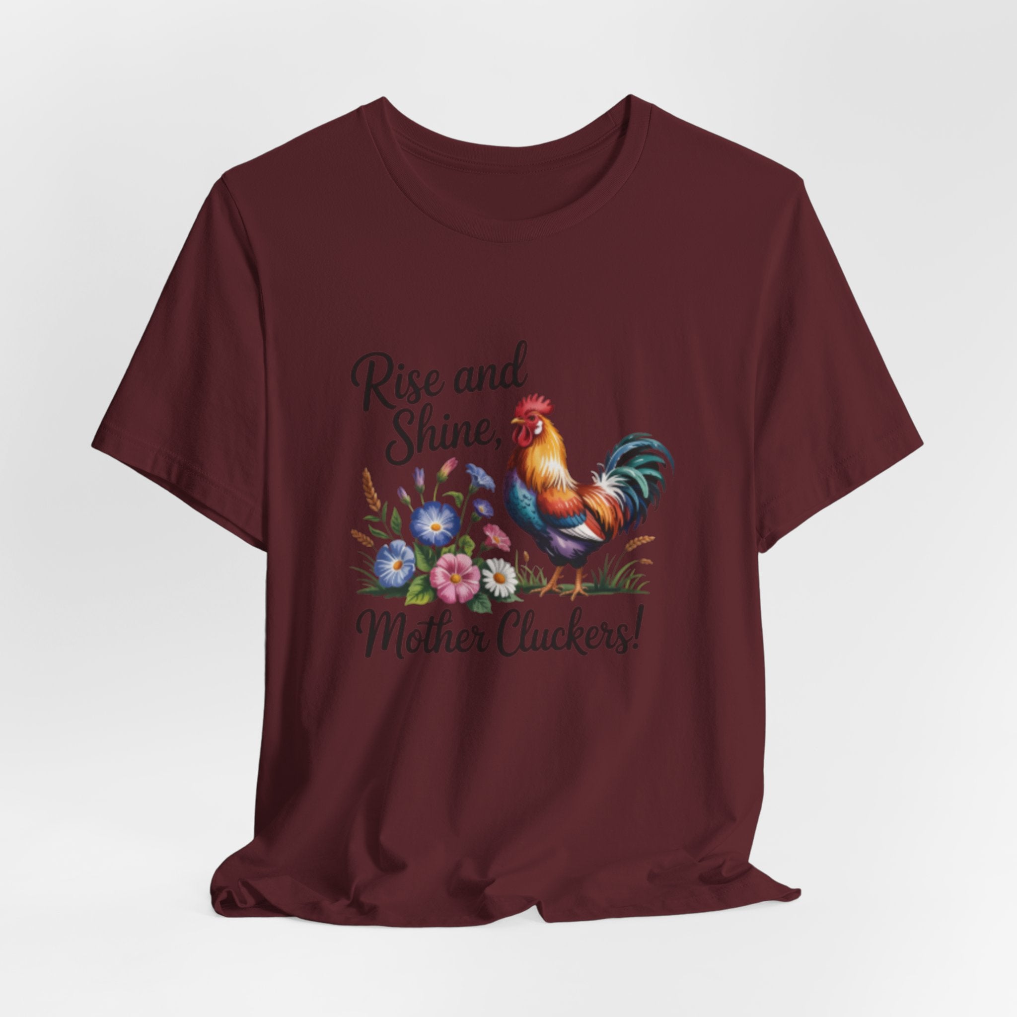 Rise and Shine Mother Cluckers T-Shirt — Rooster Floral Farm Humor Tee