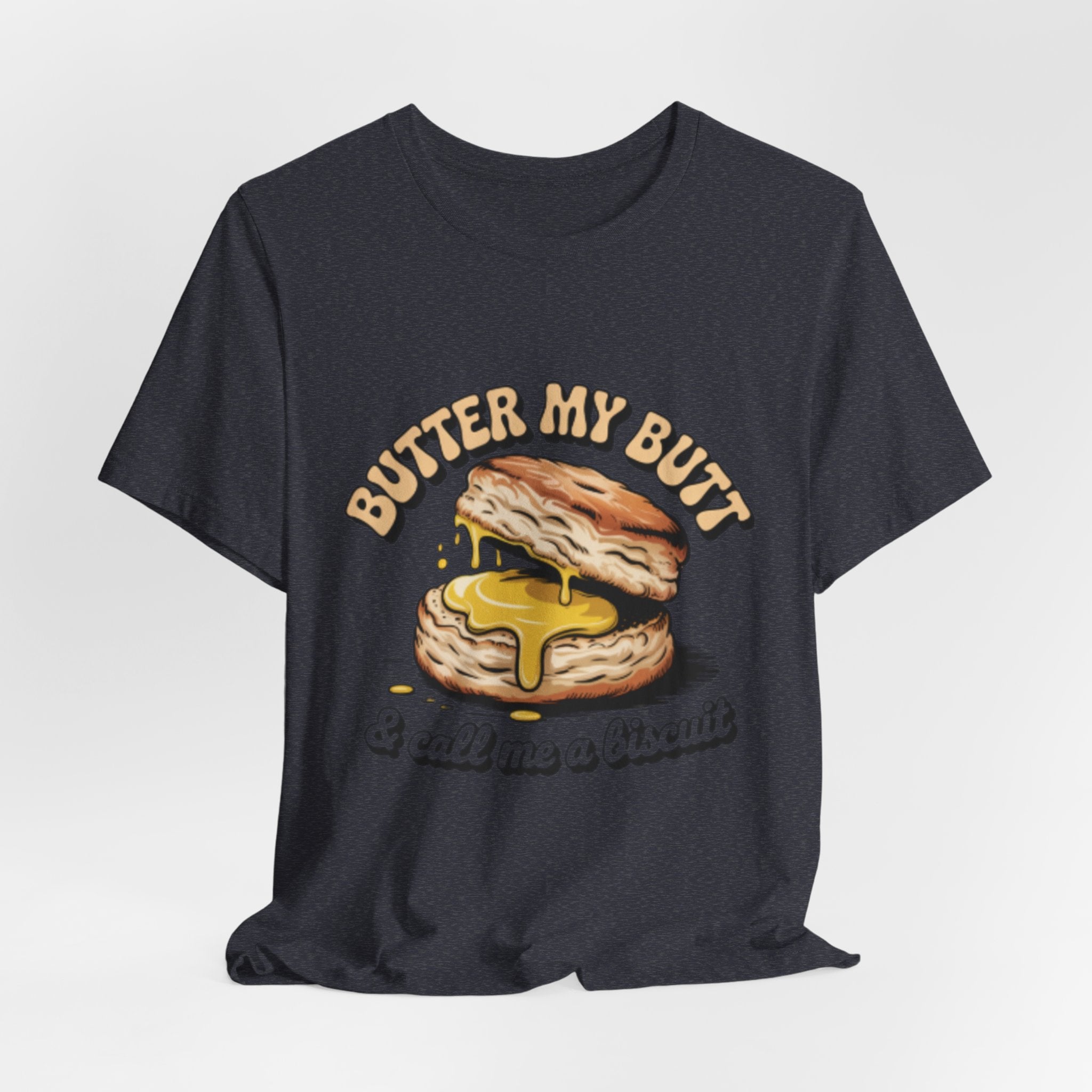 Butter My Butt Biscuit Funny Breakfast Tee