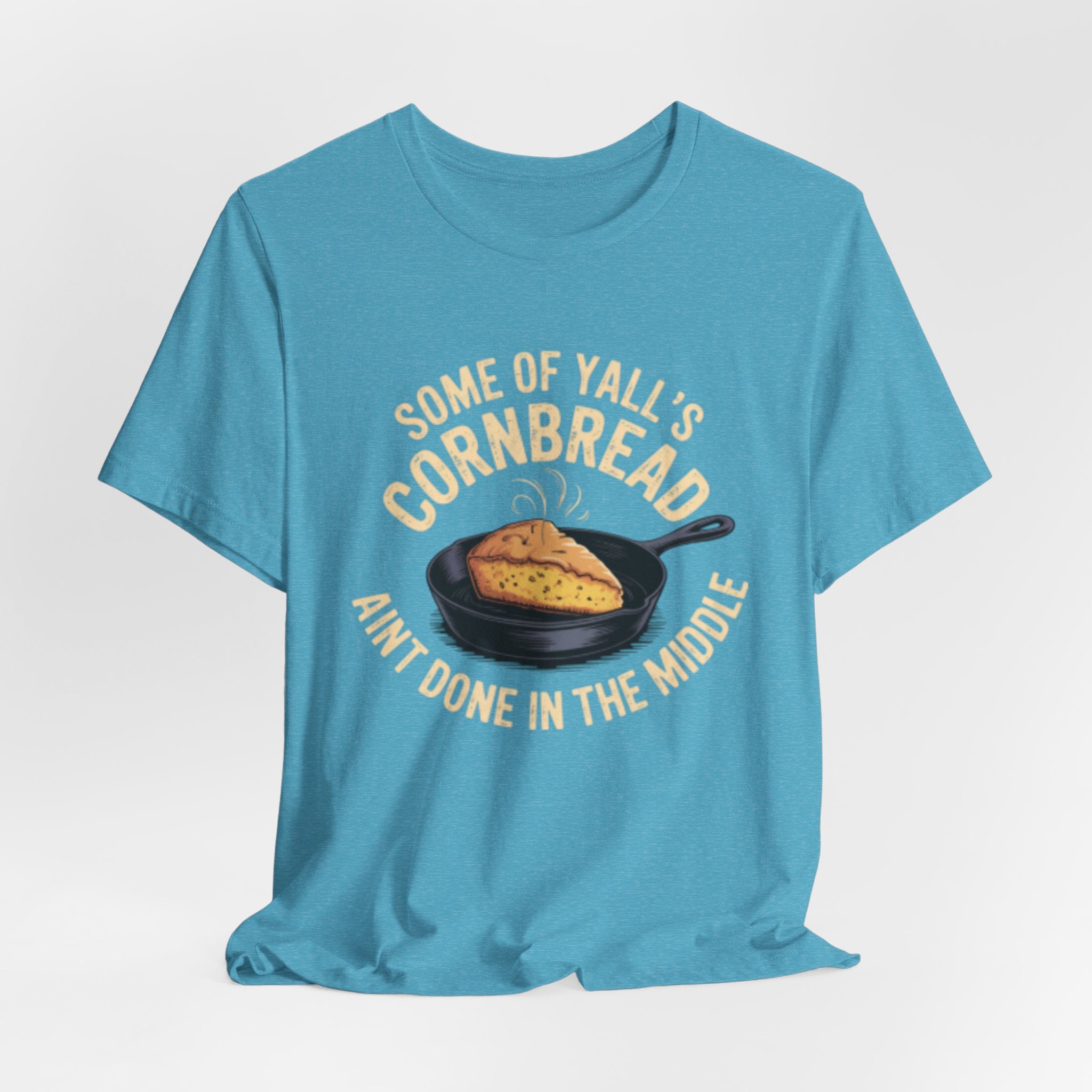 Some of Y'all's Cornbread Ain't Done Skillet Tee