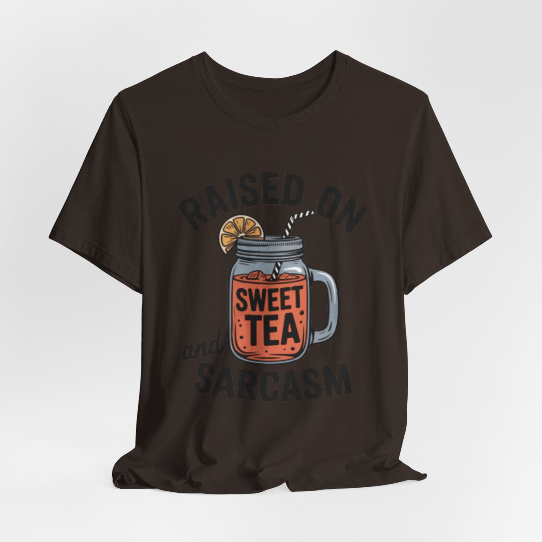Raised on Sweet Tea and Sarcasm Southern Tee