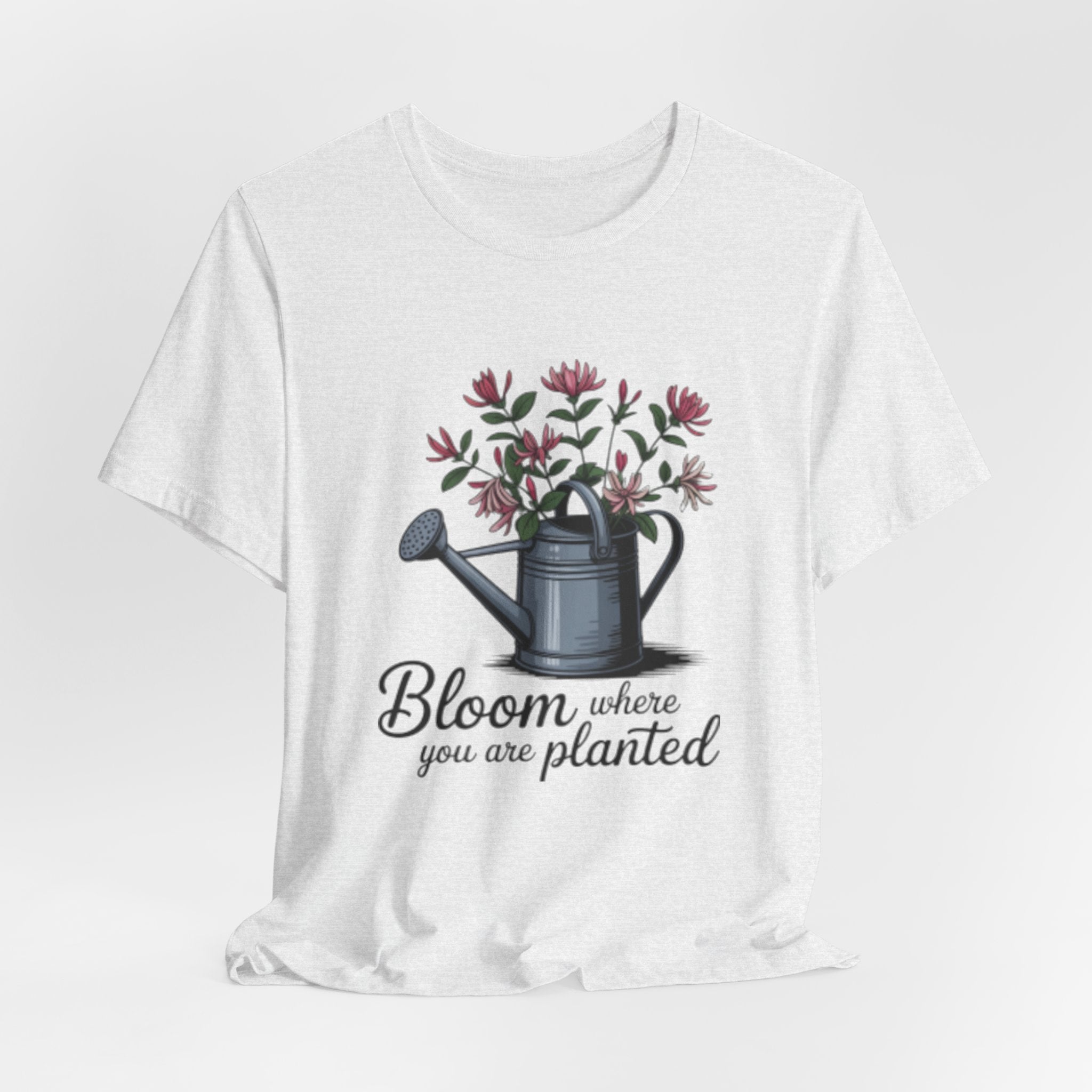 Bloom Where You Are Planted T-Shirt — Watering Can Floral Tee for Gardeners & Nature Lovers