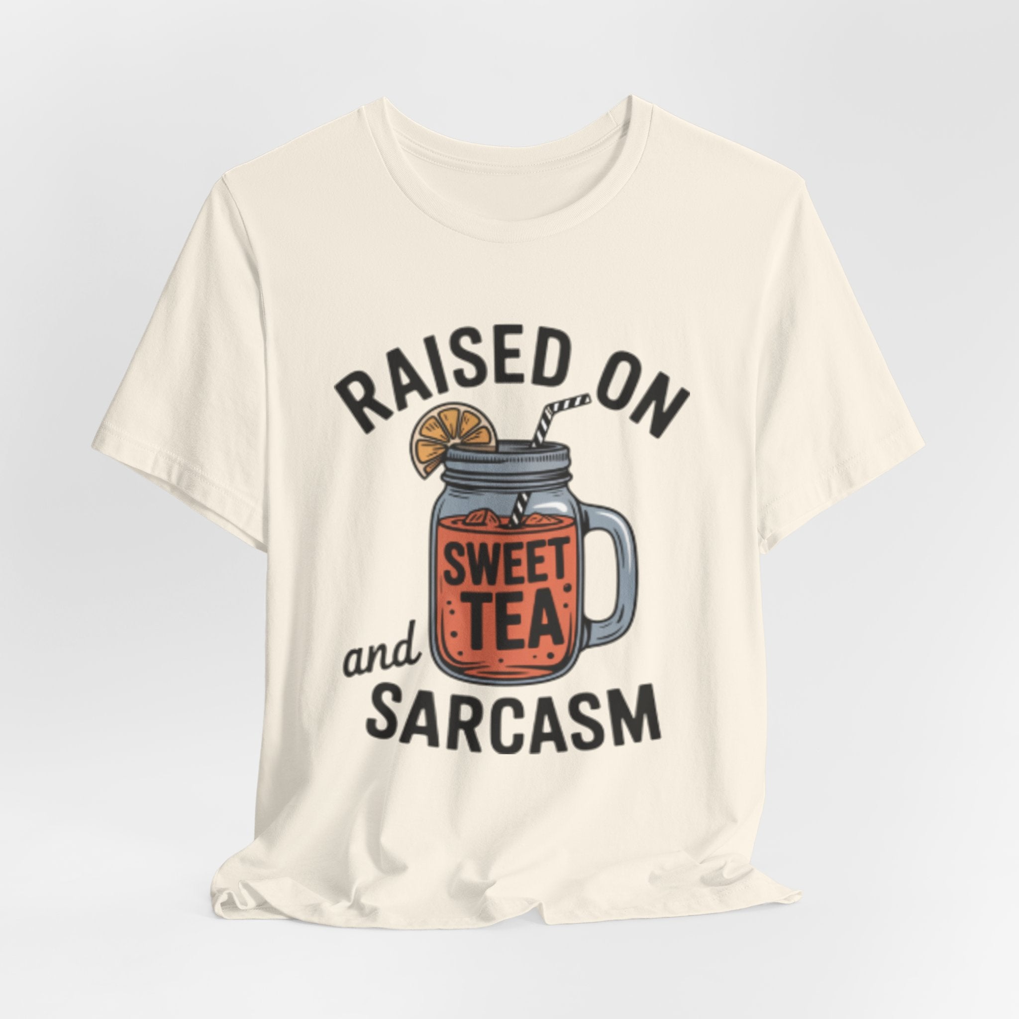 Raised on Sweet Tea and Sarcasm Southern Tee