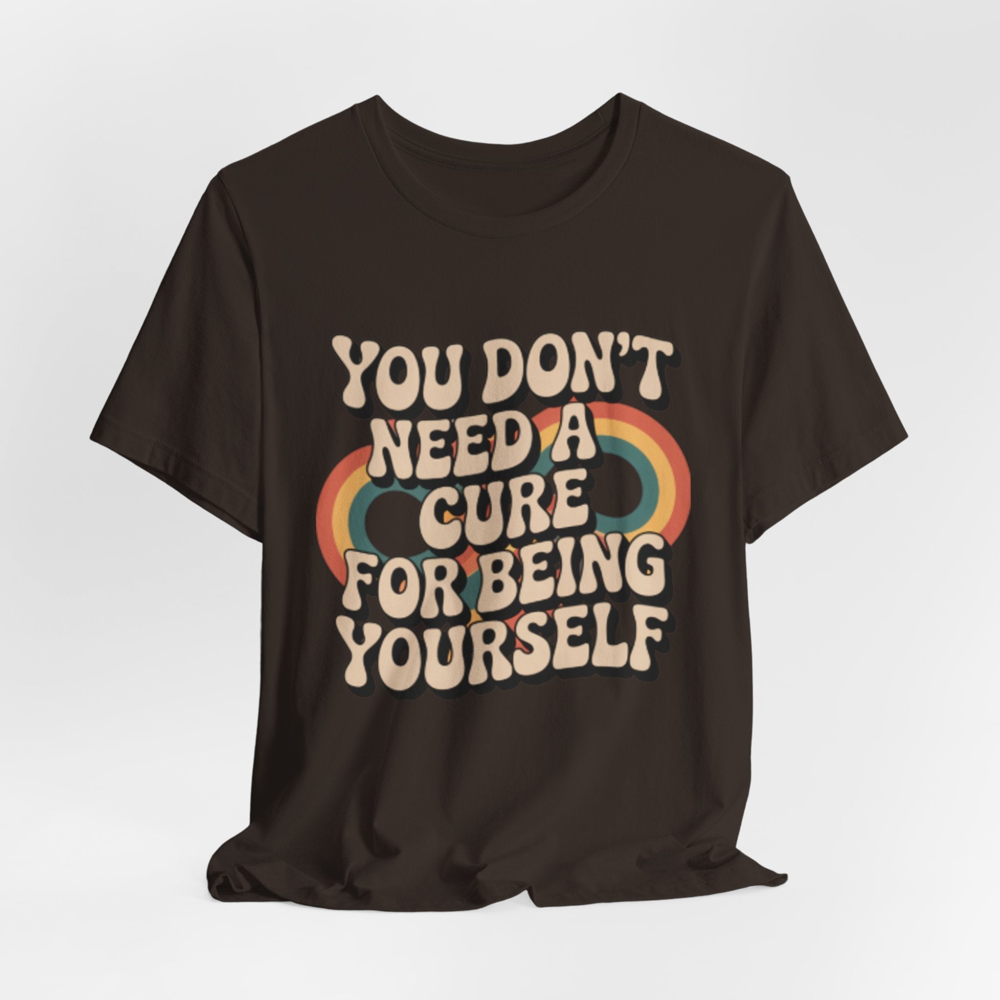 You Don't Need a Cure For Being Yourself Pride Tee