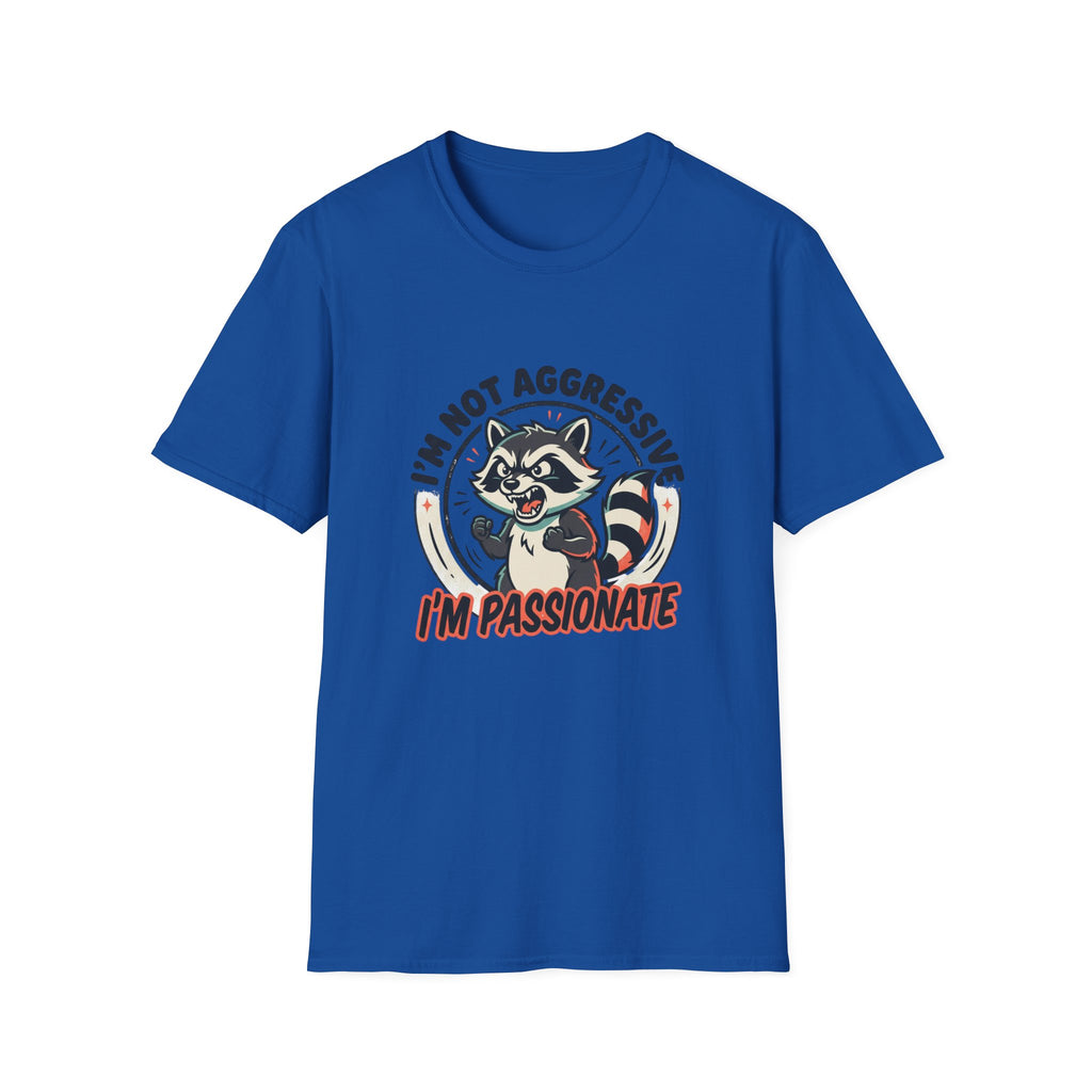 I'm Not Aggressive I'm Passionate Raccoon Tee