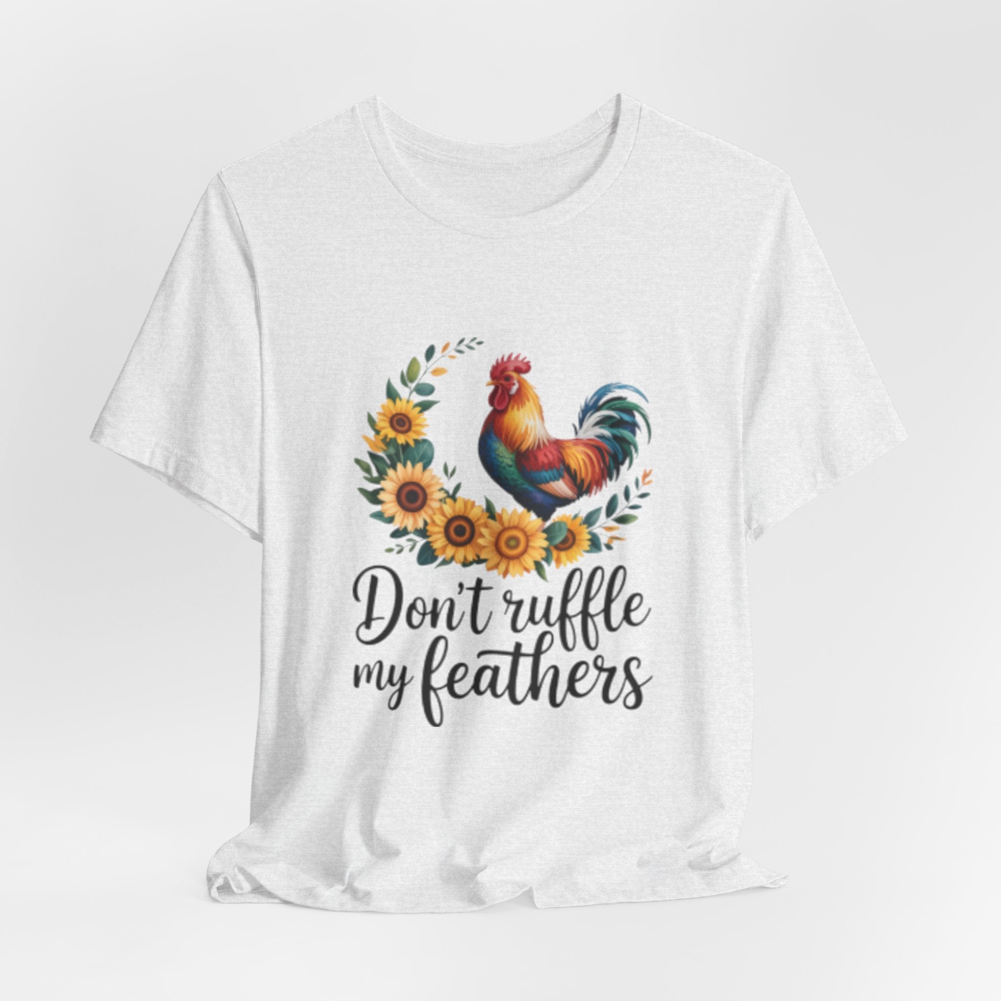 Rooster Sunflower Tee — "Don't Ruffle My Feathers" Graphic T-Shirt