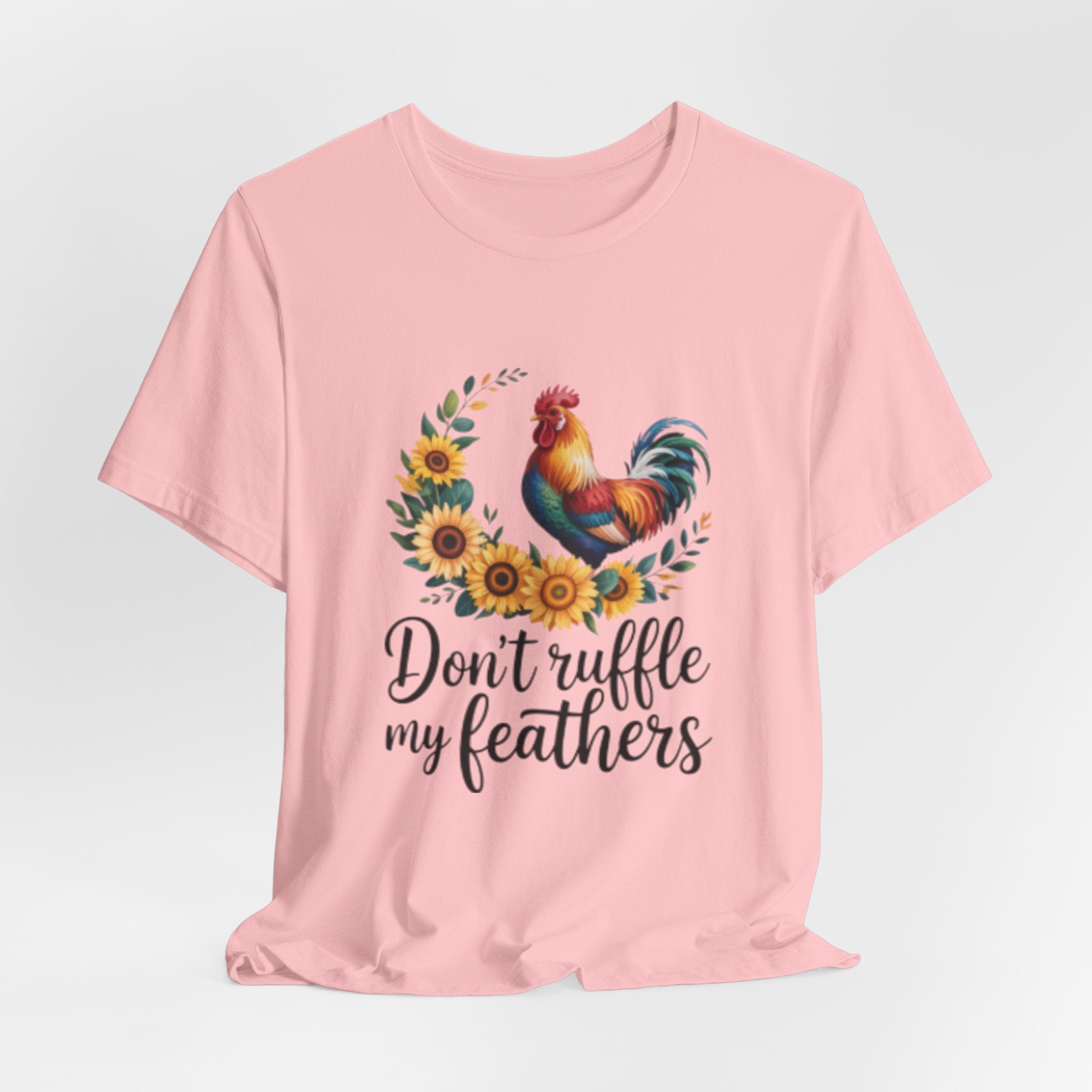 Rooster Sunflower Tee — "Don't Ruffle My Feathers" Graphic T-Shirt