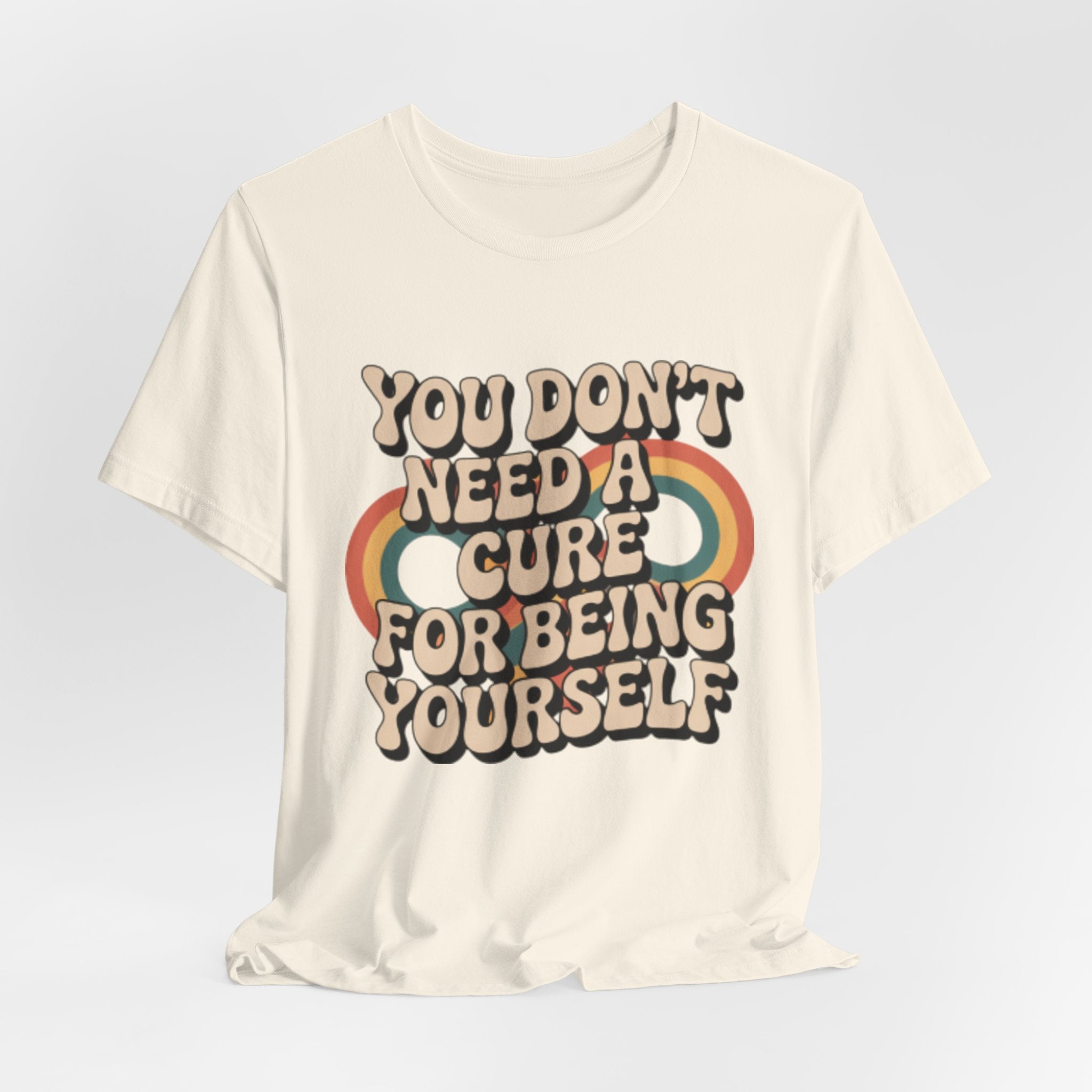 You Don't Need a Cure For Being Yourself Pride Tee