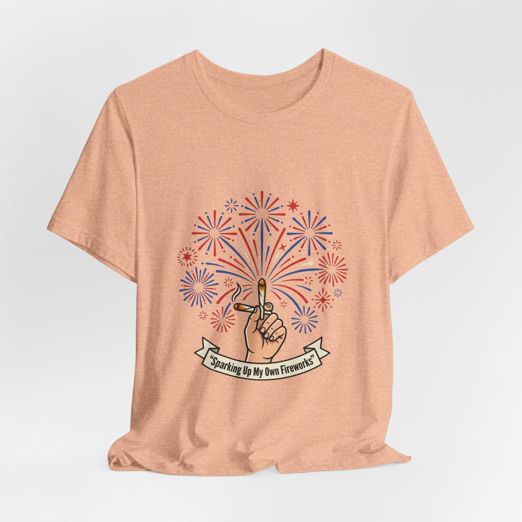 Sparking Up My Own Fireworks Patriotic Tee