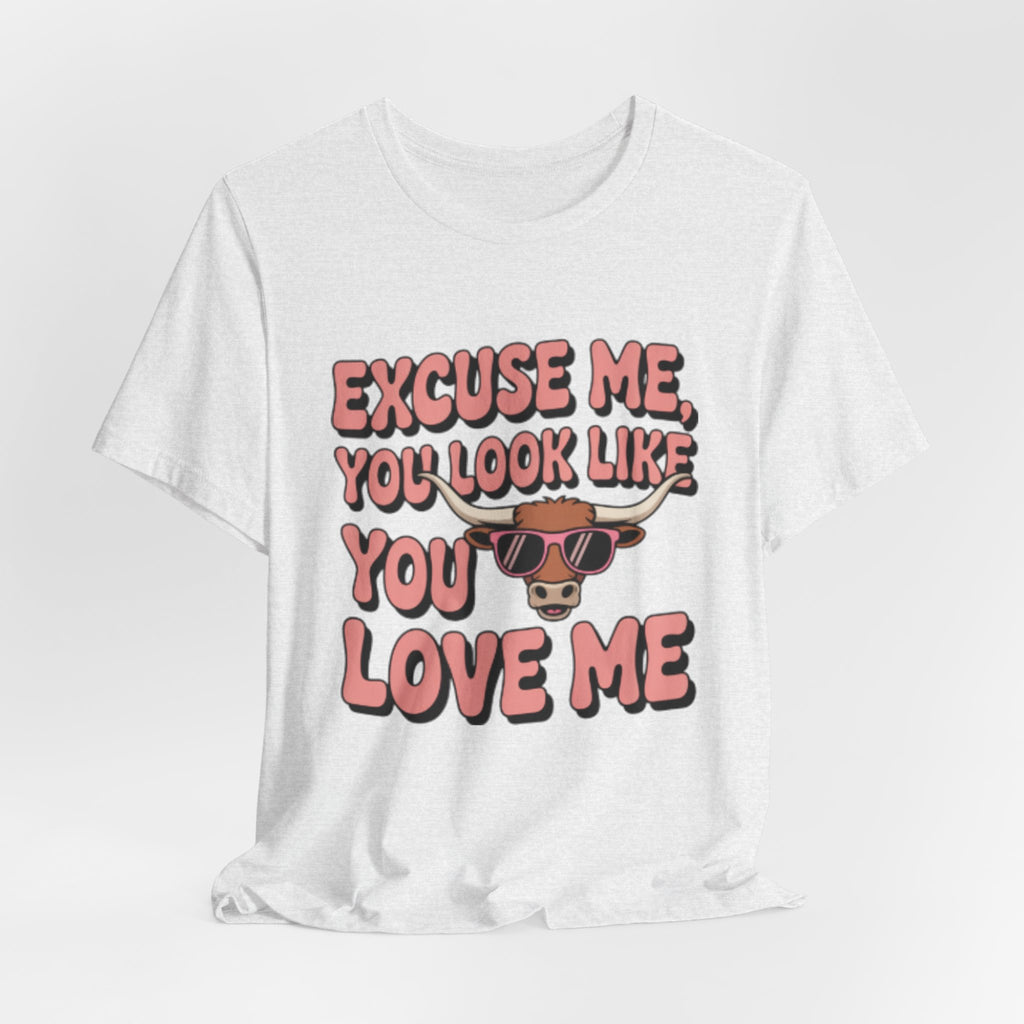 Excuse Me You Look Like You Love Me Tee — Funny Sunglasses Cow Graphic T-Shirt