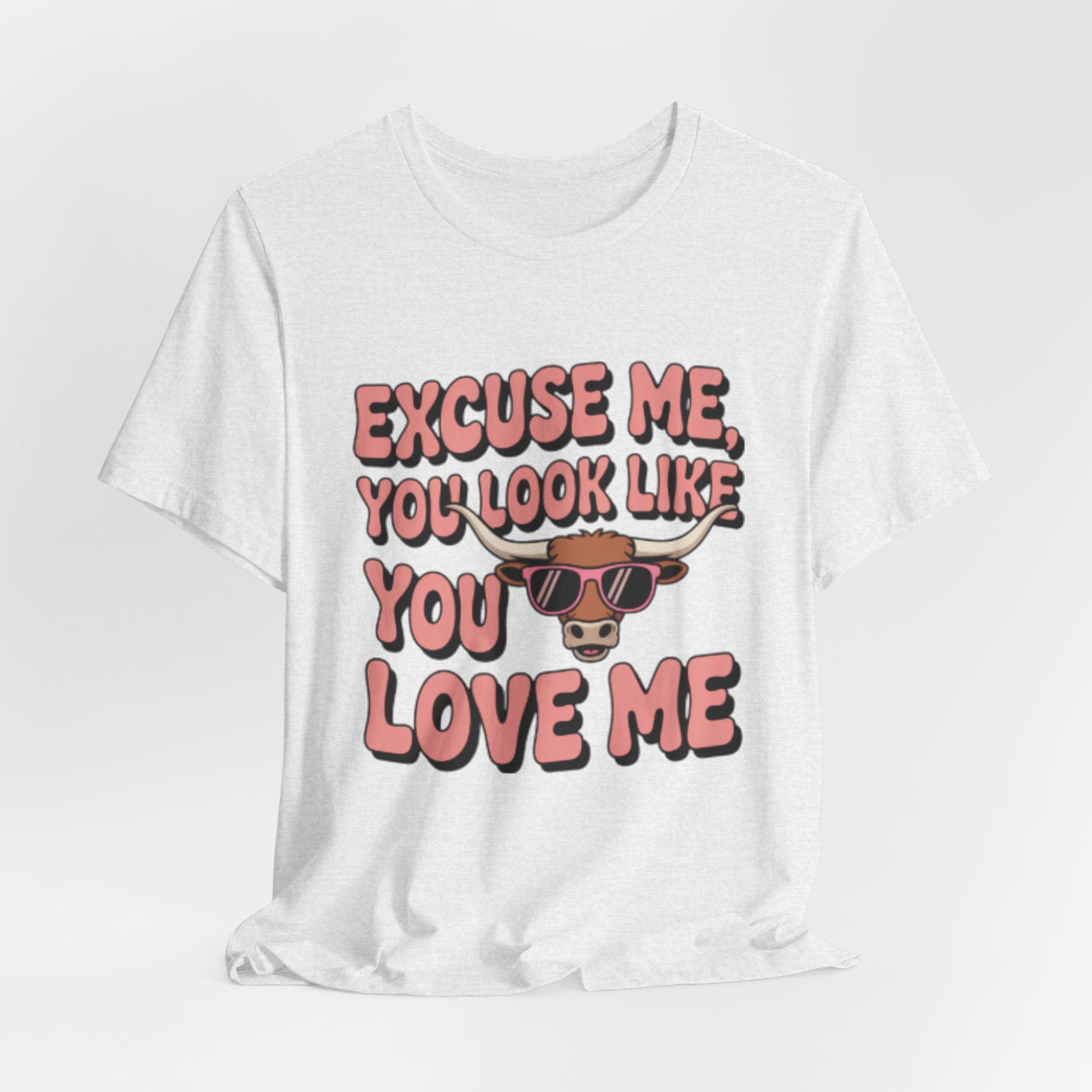 Excuse Me You Look Like You Love Me Tee — Funny Sunglasses Cow Graphic T-Shirt