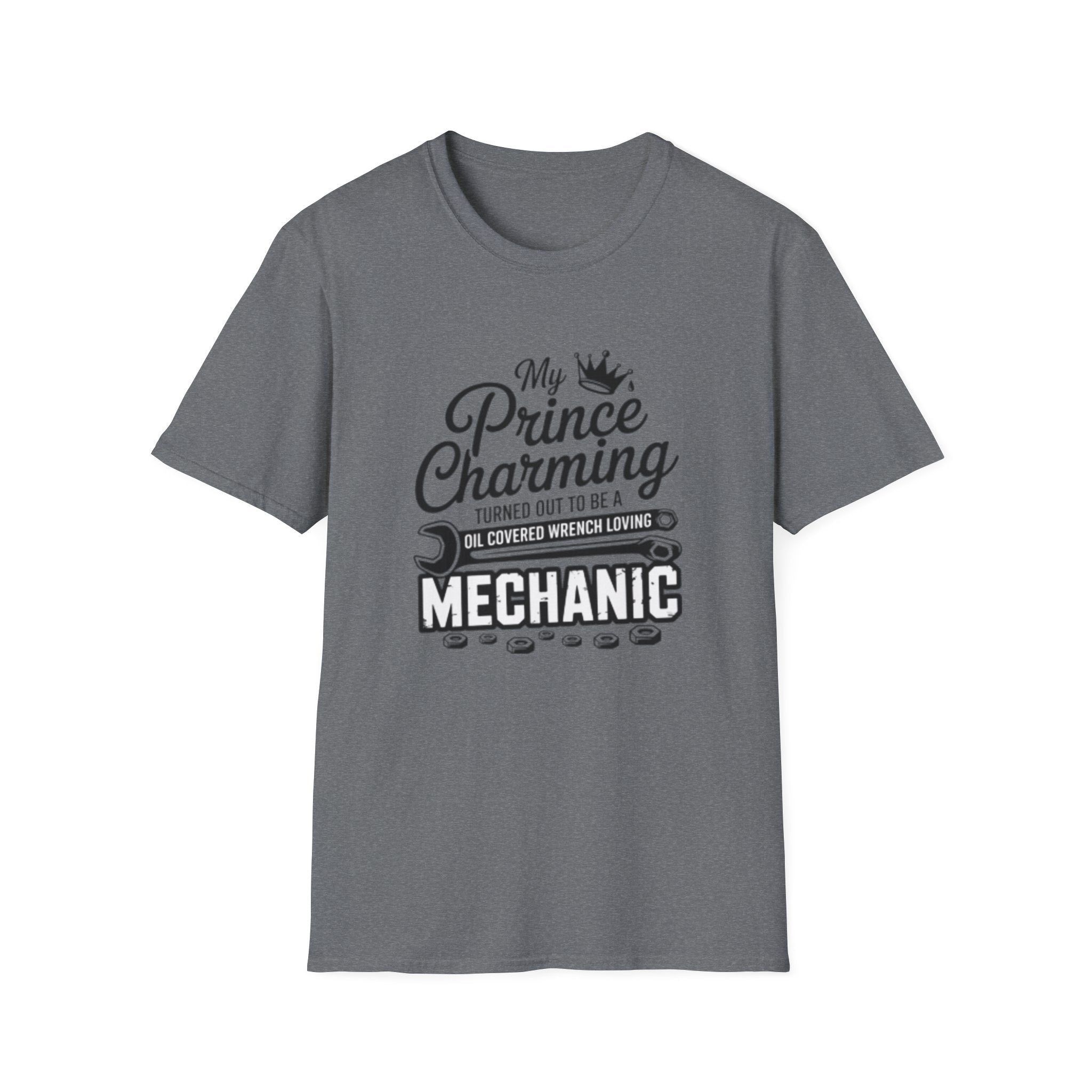 Mechanic T-Shirt — "My Prince Charming Turned Out to Be a Oil Covered Wrench Loving Mechanic"