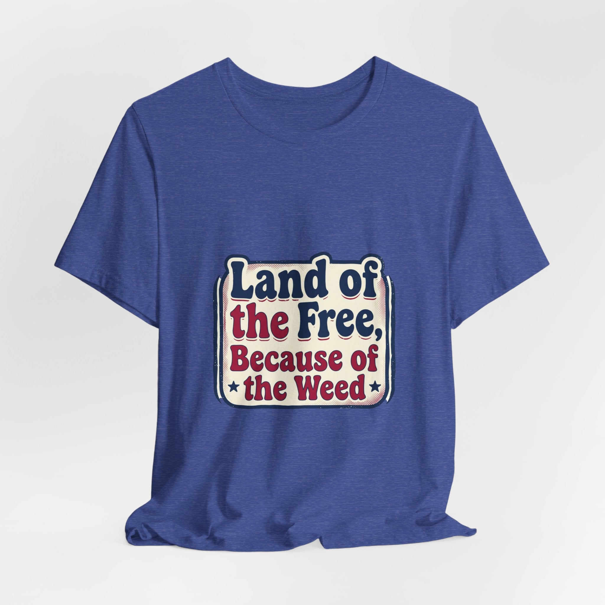 Land of the Free Because of the Weed Tee