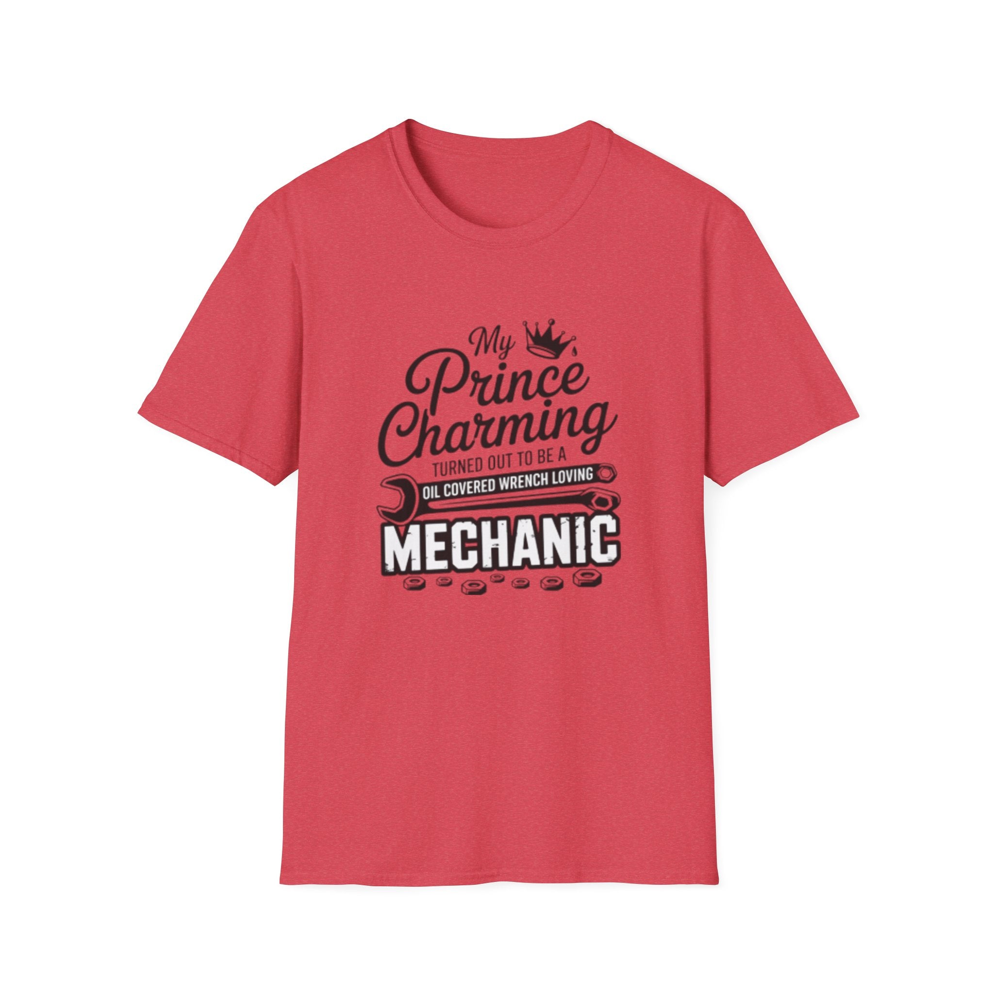 Mechanic T-Shirt — "My Prince Charming Turned Out to Be a Oil Covered Wrench Loving Mechanic"