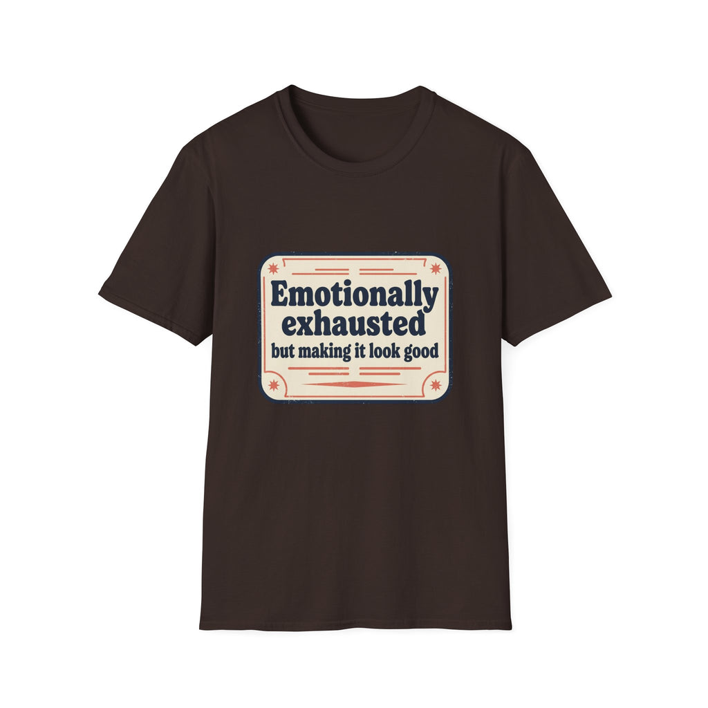 Emotionally Exhausted But Making It Look Good Tee