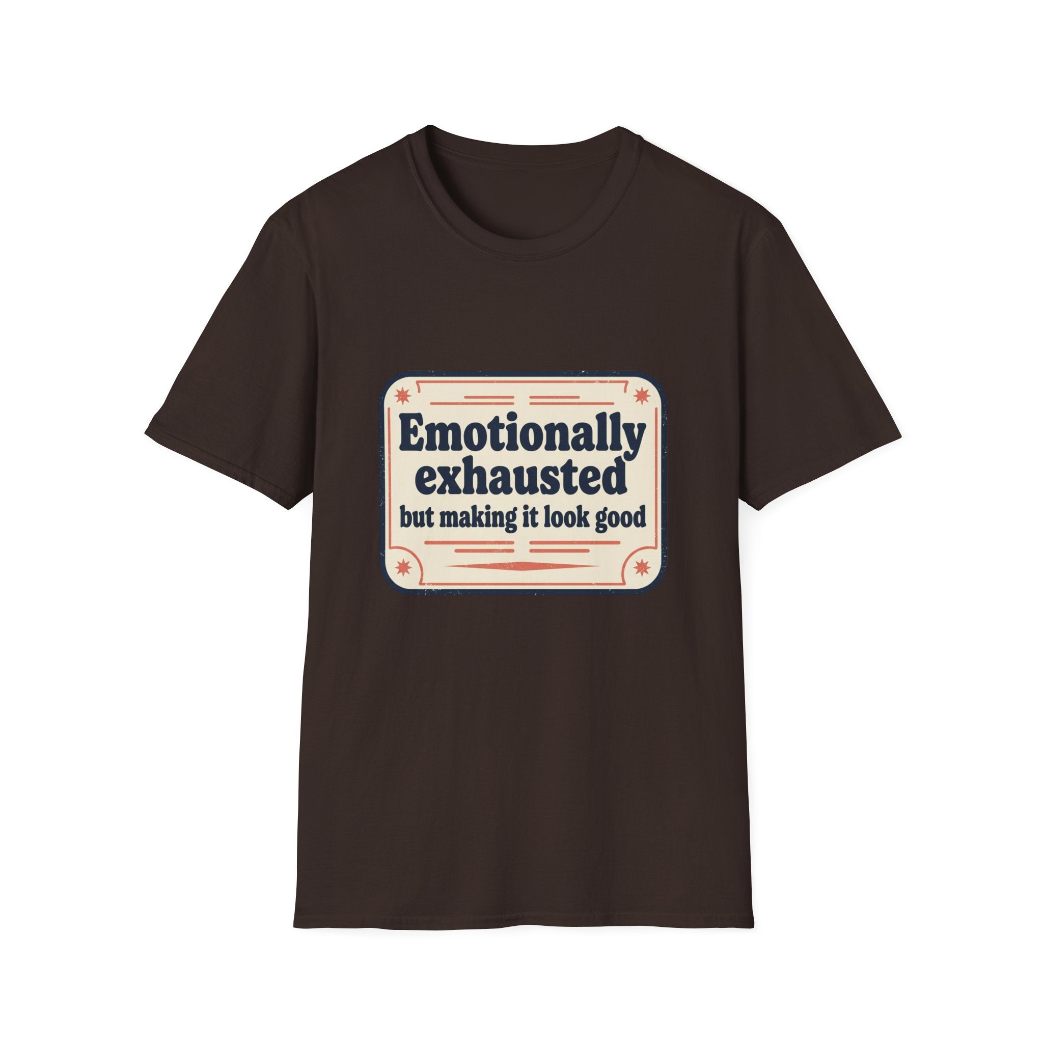 Emotionally Exhausted But Making It Look Good Tee