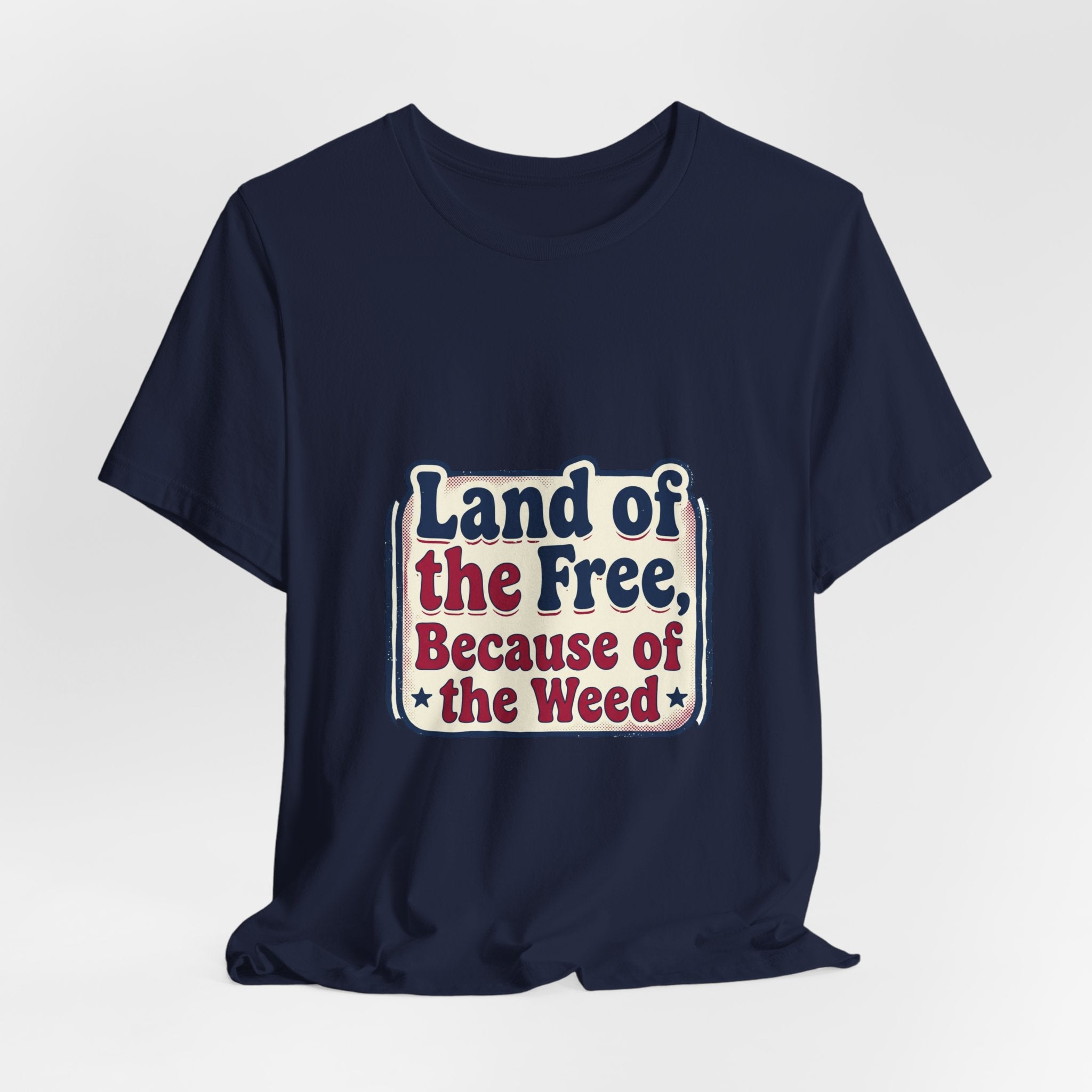 Land of the Free Because of the Weed Tee