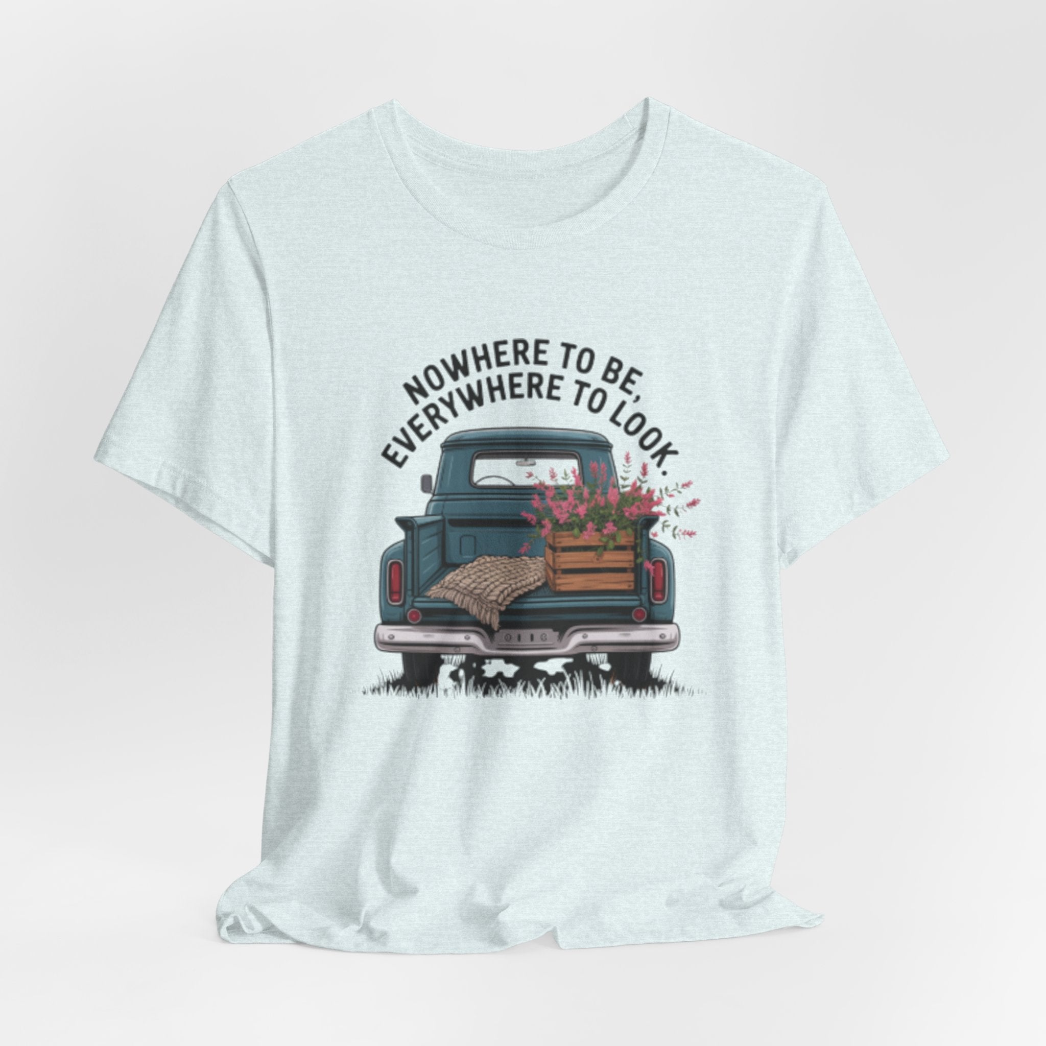 Vintage Truck Tee — "Nowhere to Be, Everywhere to Look" Adventure T‑Shirt