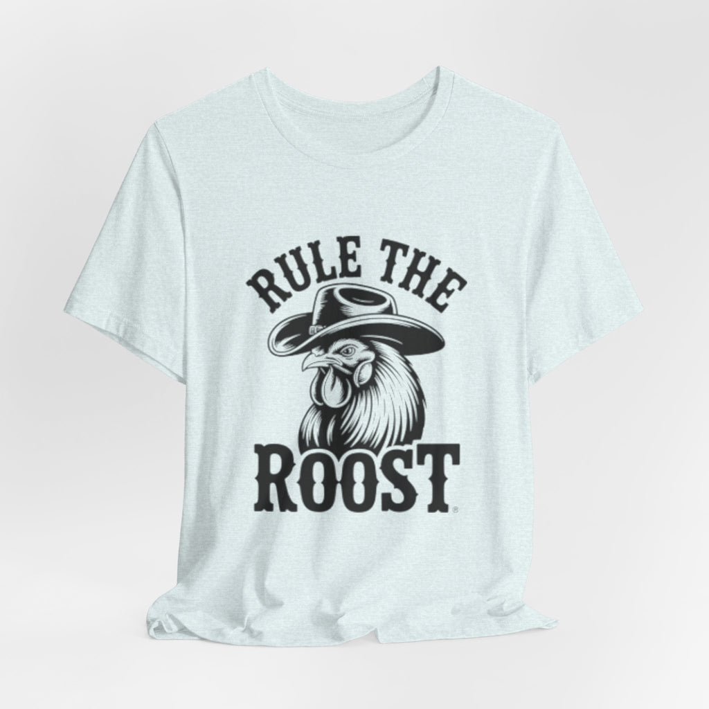 Rule the Roost Rooster T-Shirt