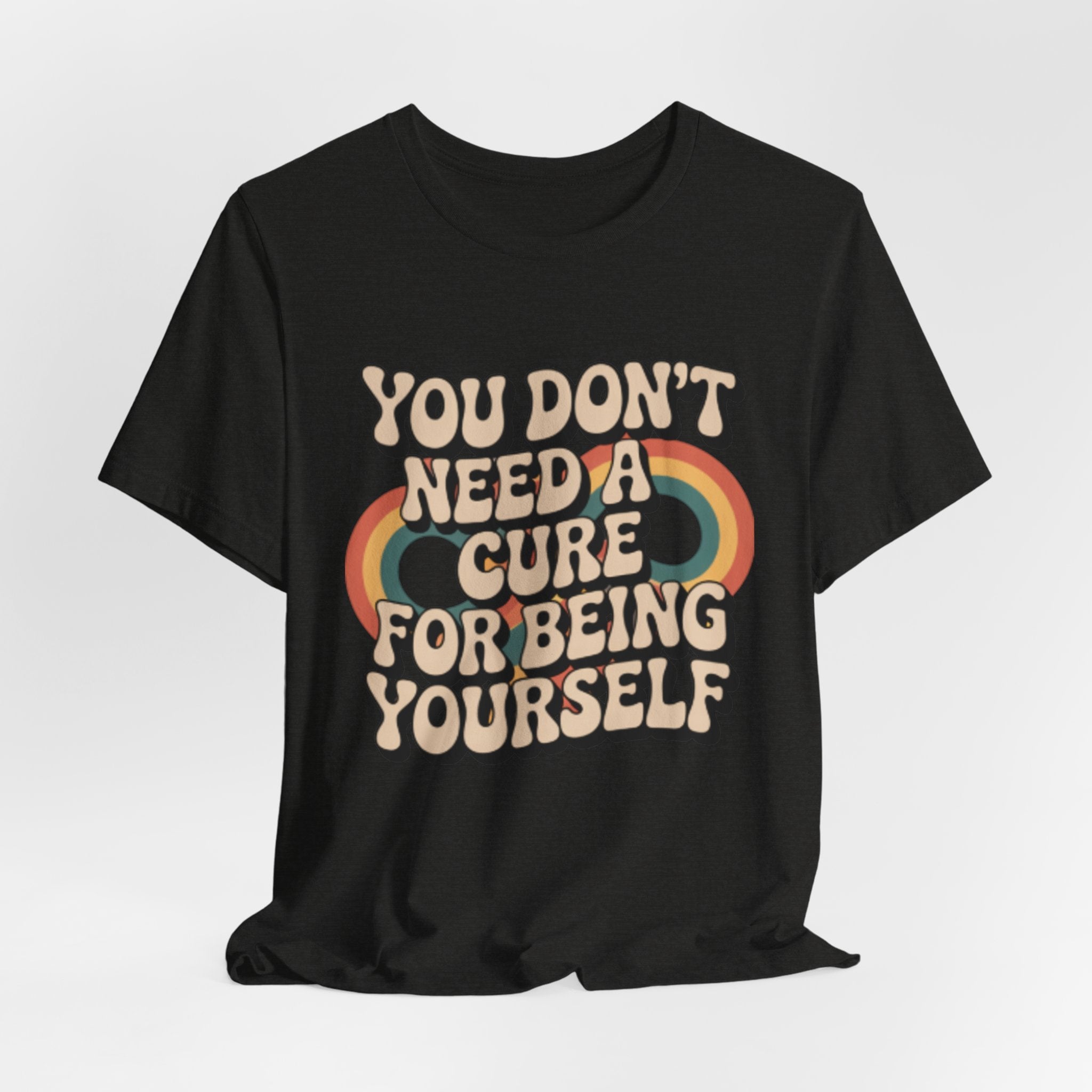 You Don't Need a Cure For Being Yourself Pride Tee