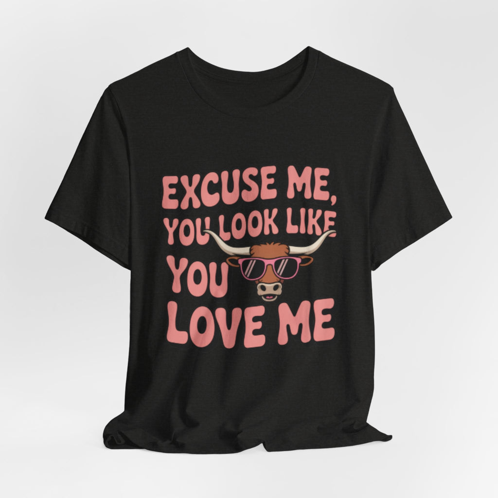 Excuse Me You Look Like You Love Me Tee — Funny Sunglasses Cow Graphic T-Shirt