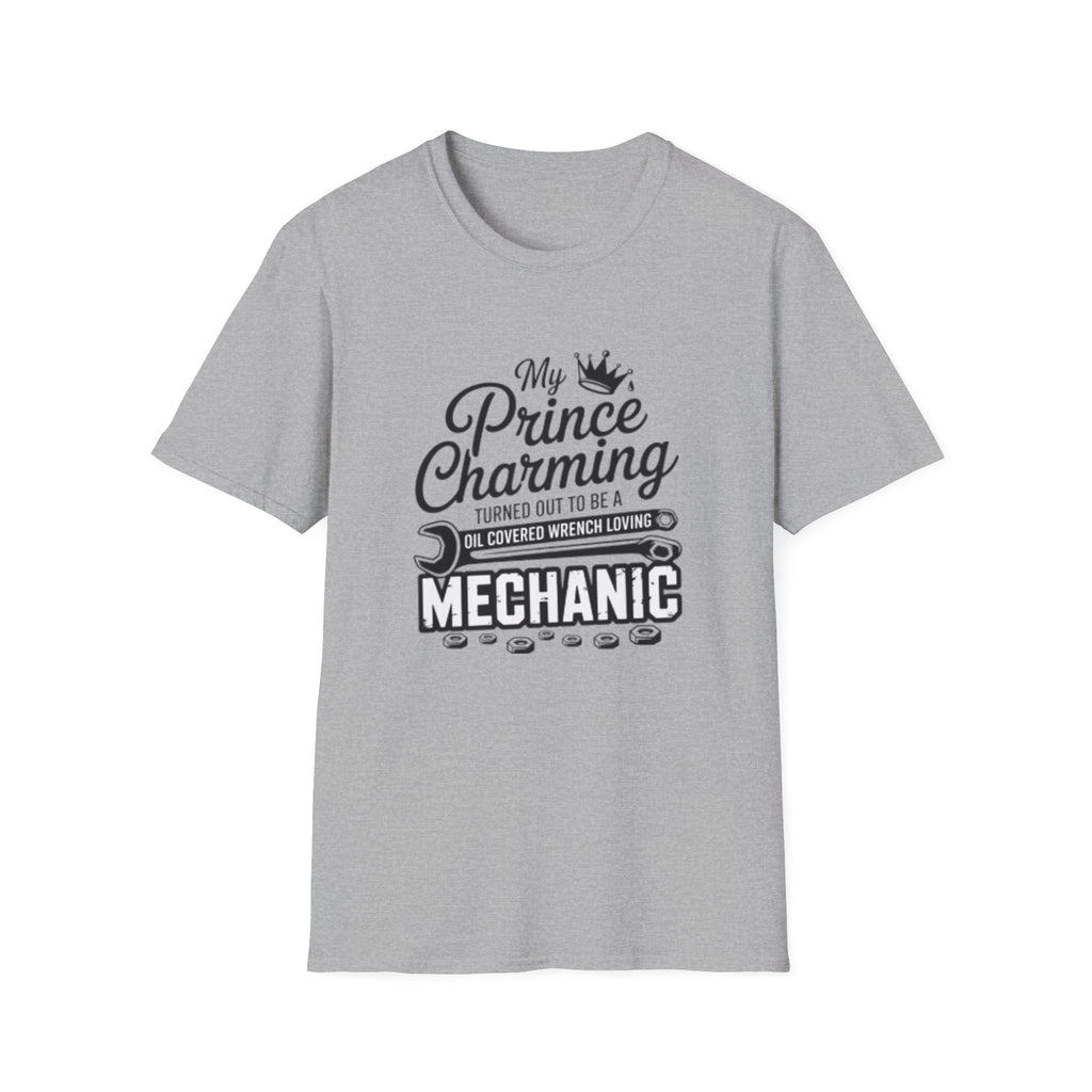 Mechanic T-Shirt — "My Prince Charming Turned Out to Be a Oil Covered Wrench Loving Mechanic"