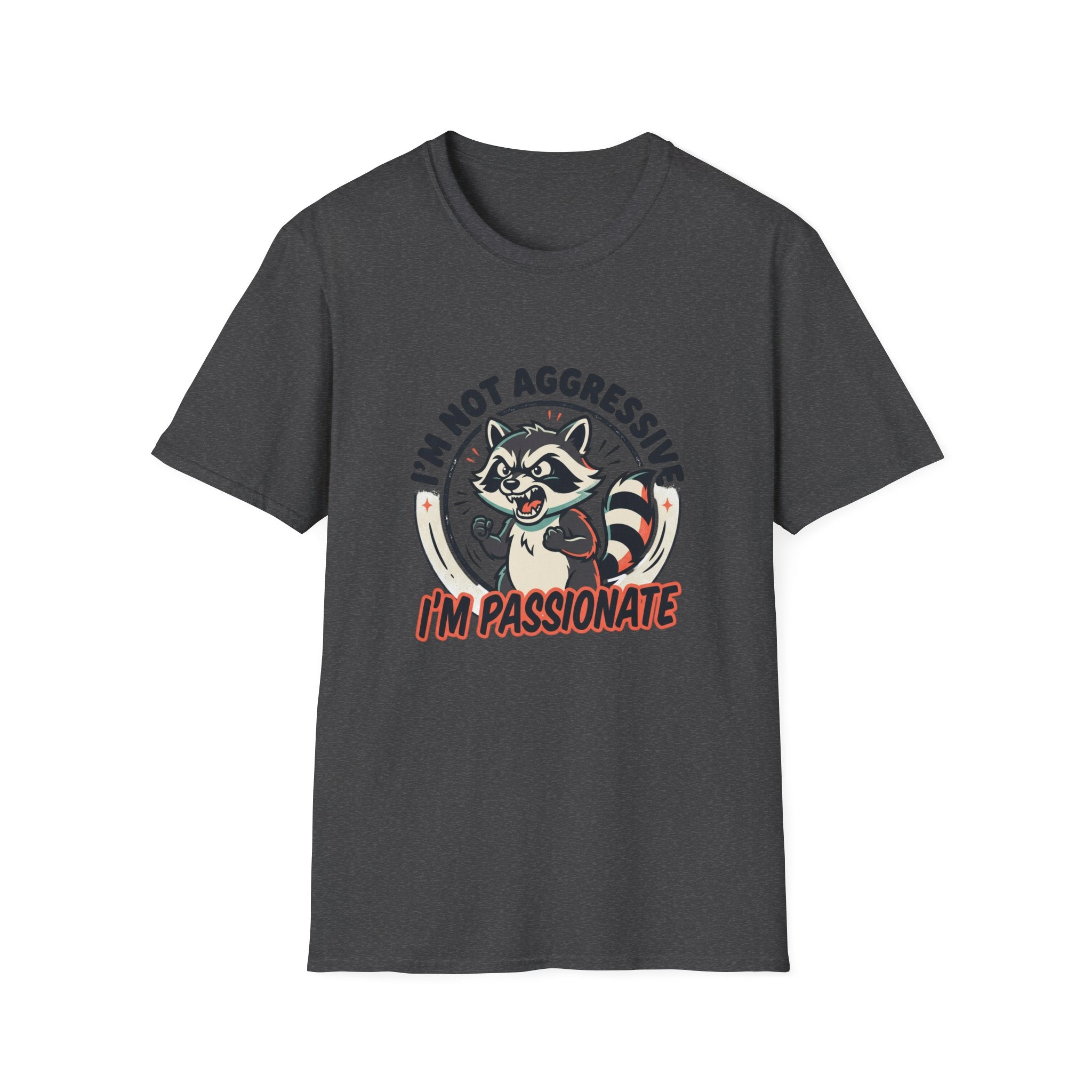 I'm Not Aggressive I'm Passionate Raccoon Tee