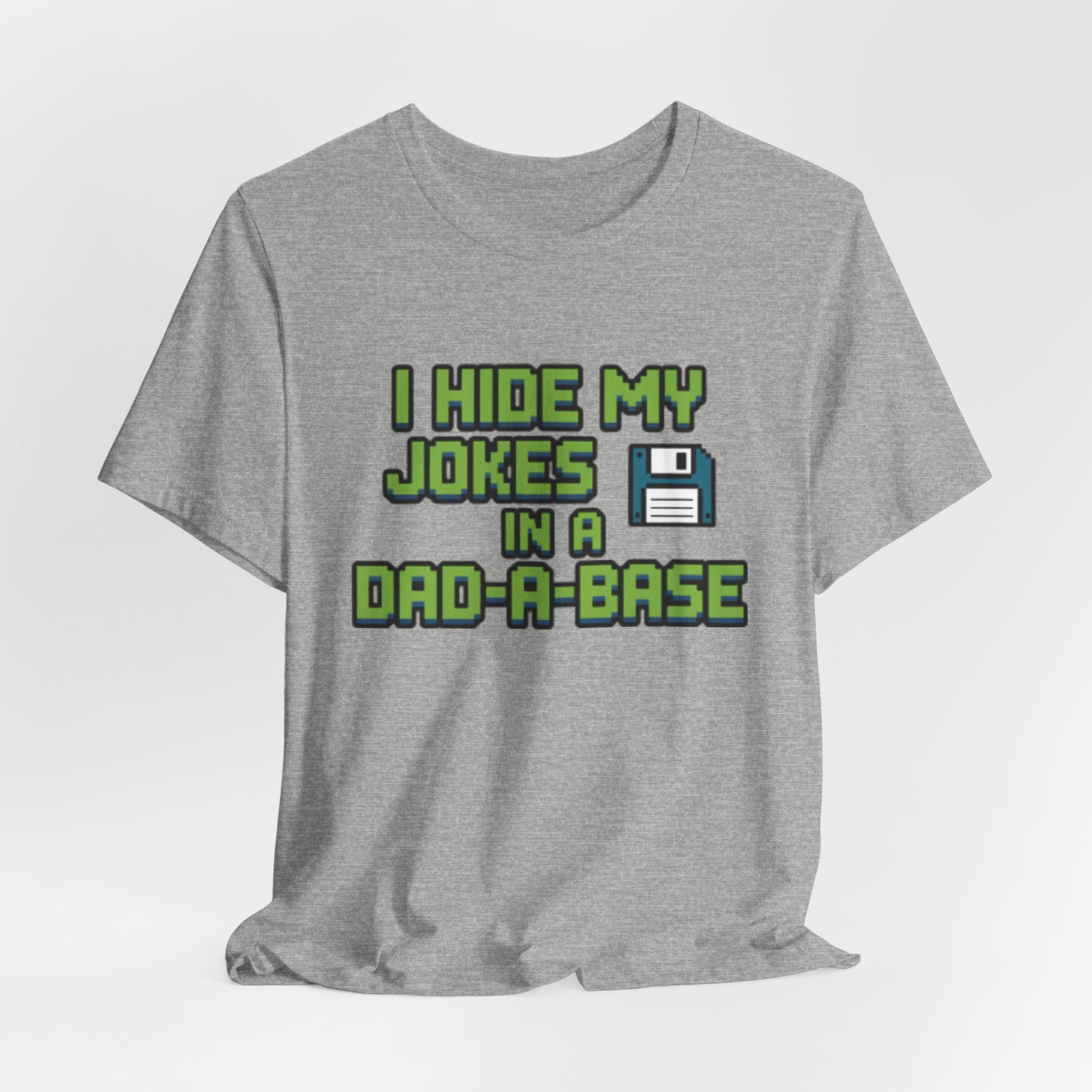 I Hide My Jokes in a Dad-a-Base Retro Floppy Disk Tee