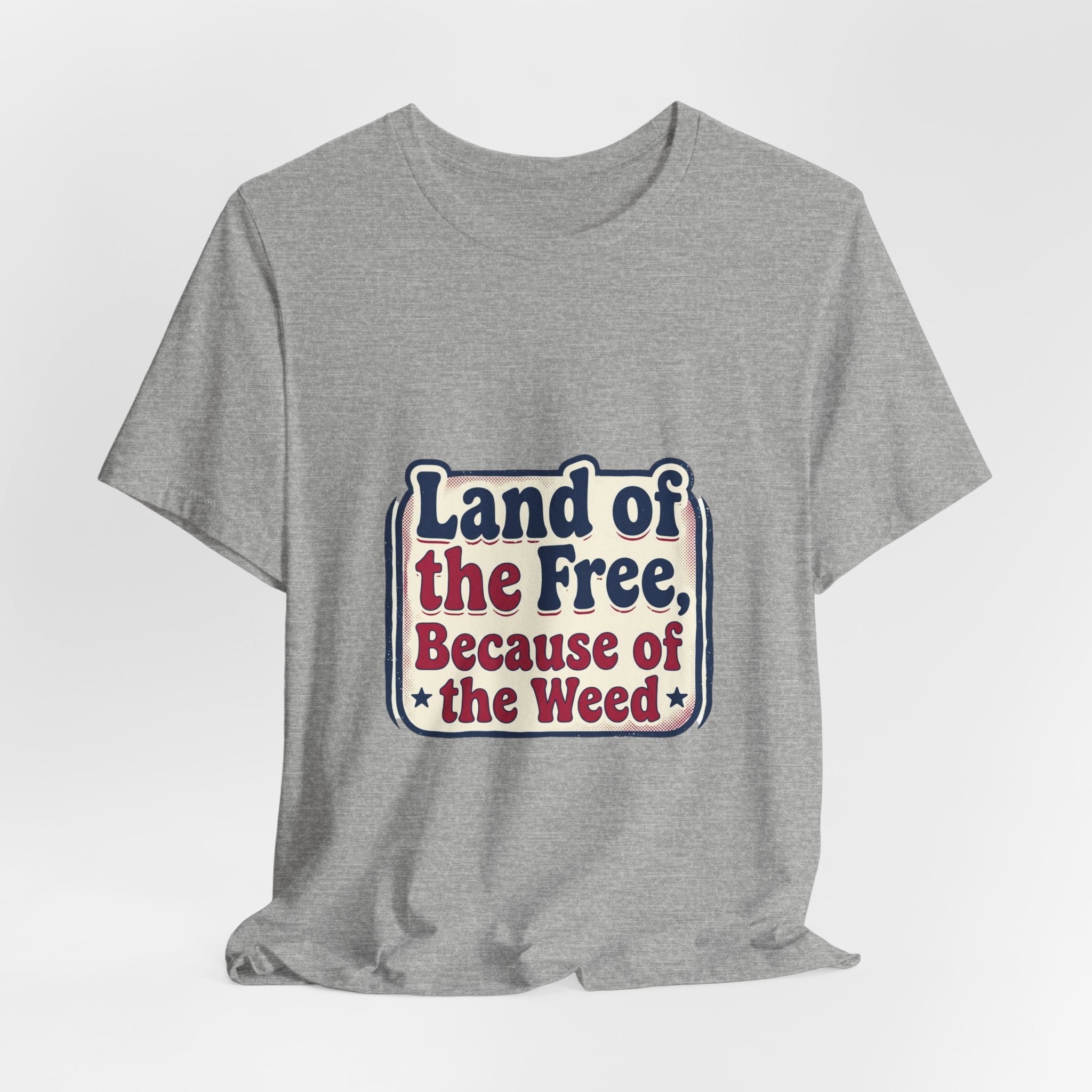 Land of the Free Because of the Weed Tee