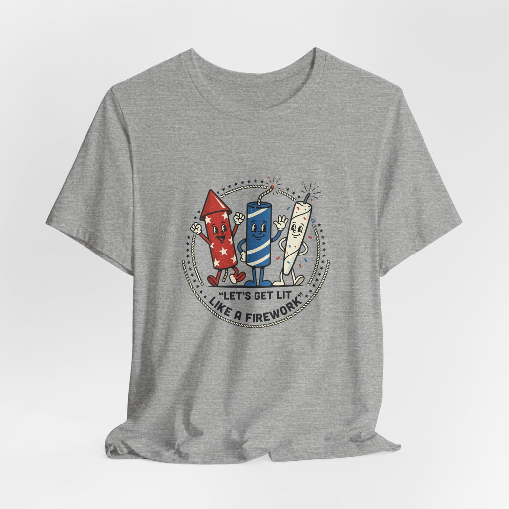 Let's Get Lit Like a Firework Funny Patriotic Tee