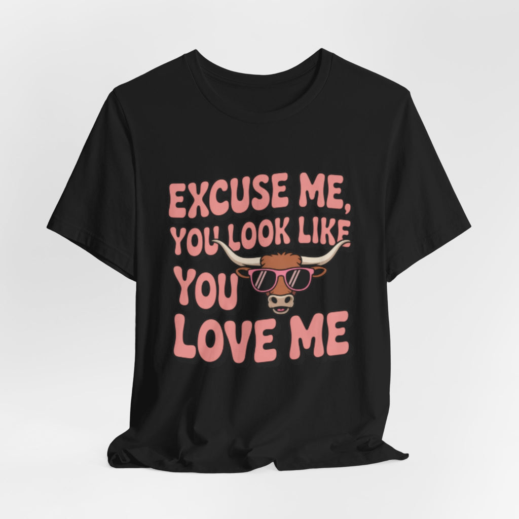 Excuse Me You Look Like You Love Me Tee — Funny Sunglasses Cow Graphic T-Shirt