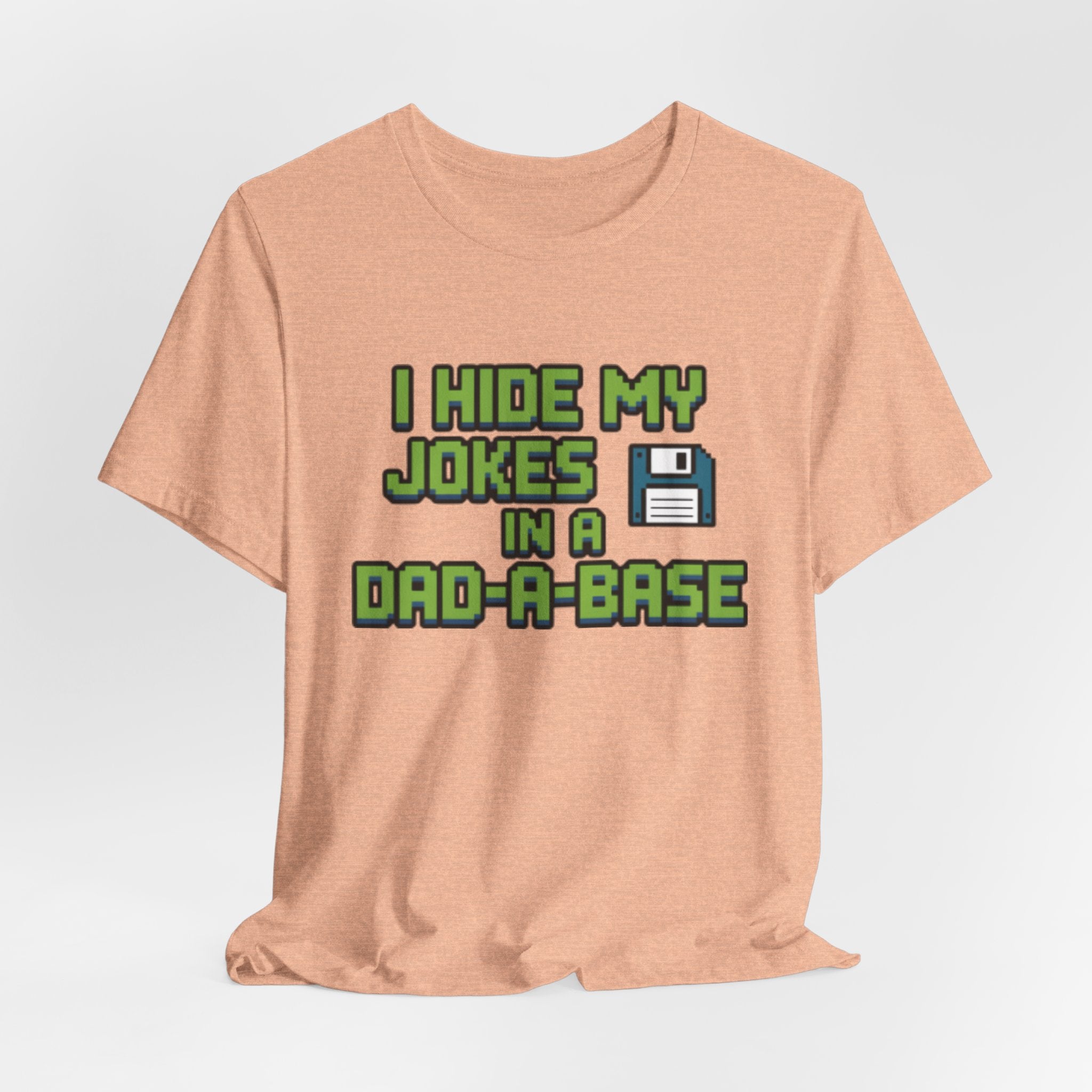 I Hide My Jokes in a Dad-a-Base Retro Floppy Disk Tee