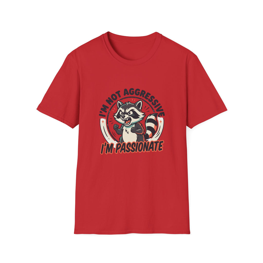 I'm Not Aggressive I'm Passionate Raccoon Tee