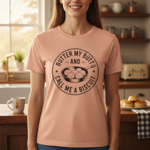 Butter My Butt and Call Me A Biscuit Tee — Lifestyle